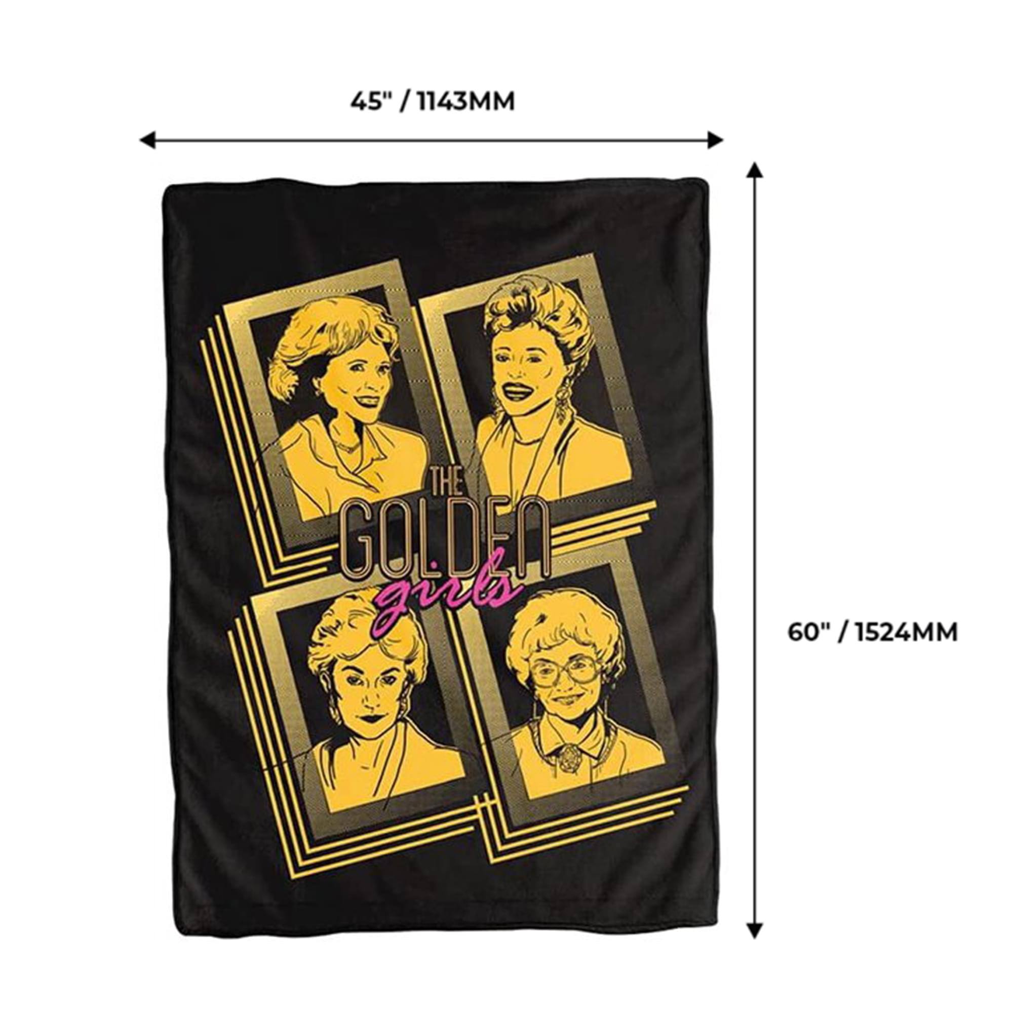 45" / 1143MM  
THE GOLDEN girls  
60" / 1524MM