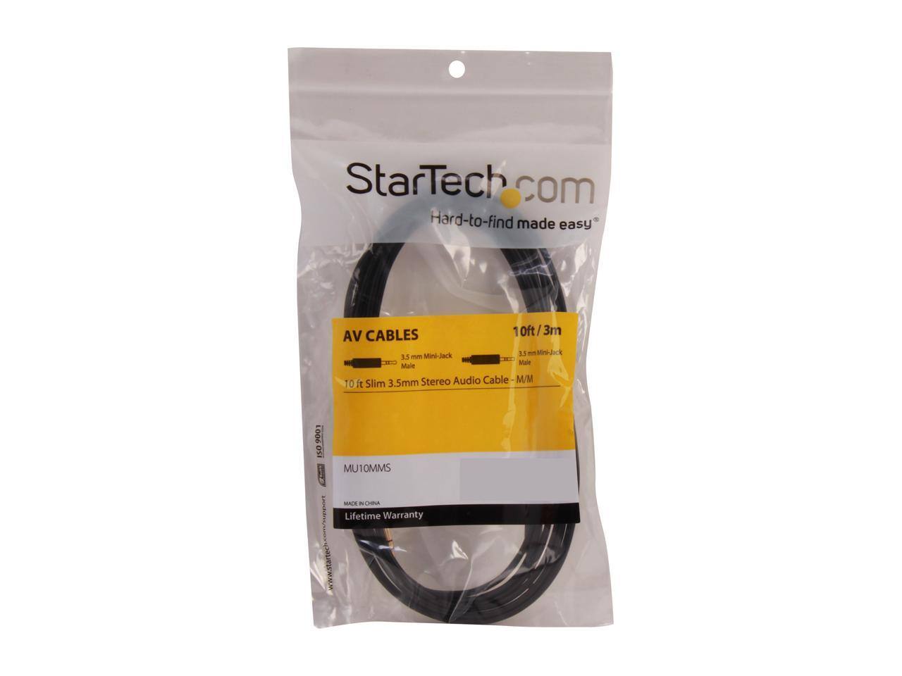 StarTech.com  
Hard-to-find made easy  

AV CABLES  
10ft / 3m  
3.5 mm Mini-Jack Male to 3.5 mm Mini-Jack Male  
10 ft Slim 3.5mm Stereo Audio Cable - M/M  

MU10MMS  
MADE IN CHINA  
Lifetime Warranty  

www.startech.com