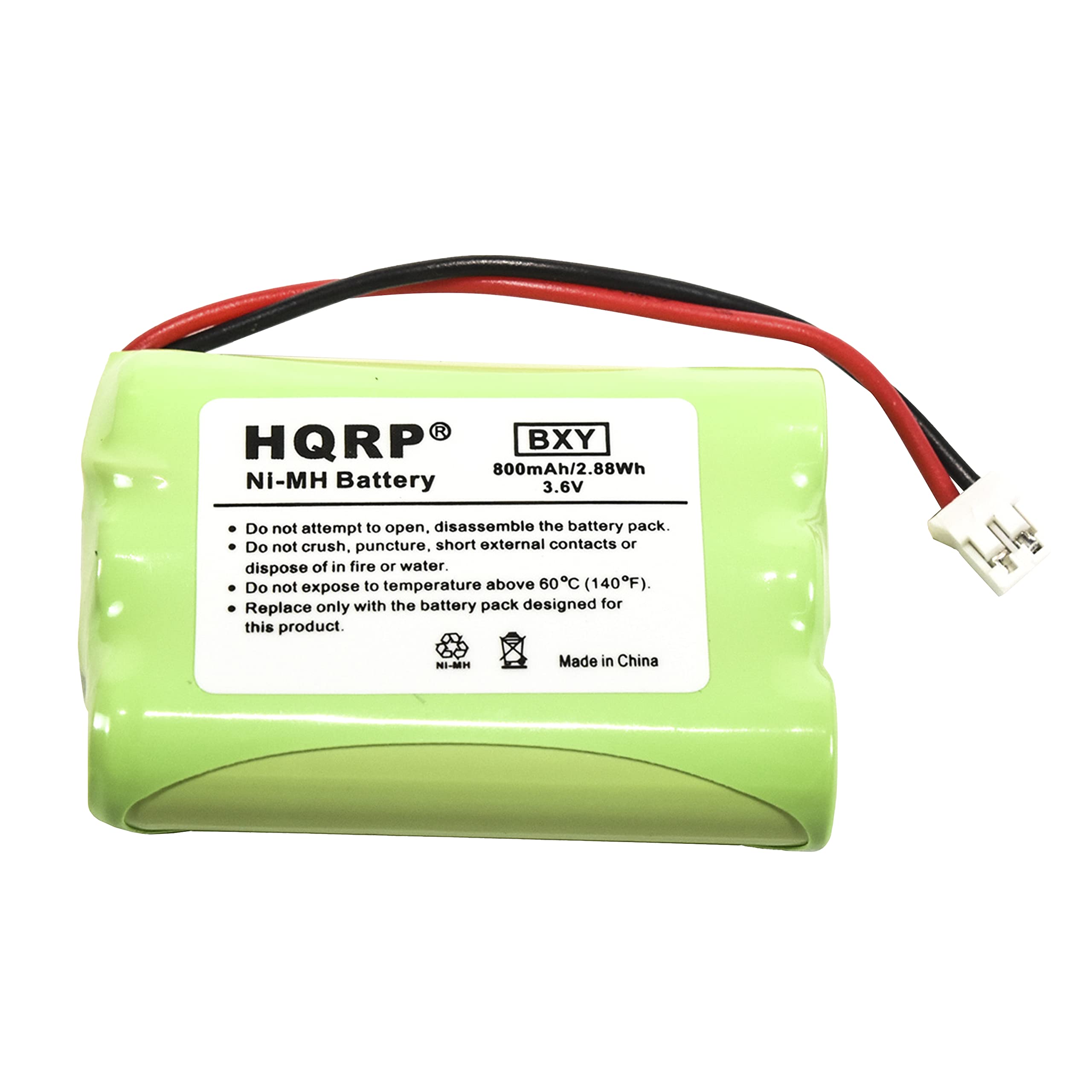 HQRP BXY  
800mAh/2.88Wh Ni-MH Battery 3.6V  

Do not attempt to open, disassemble the battery pack.  
Do not crush, puncture, short external contacts or dispose of in fire or water.  
Do not expose to temperature above 60°C (140°F).  
Replace only with the battery pack designed for this product.  

HM-IM  
Made in China
