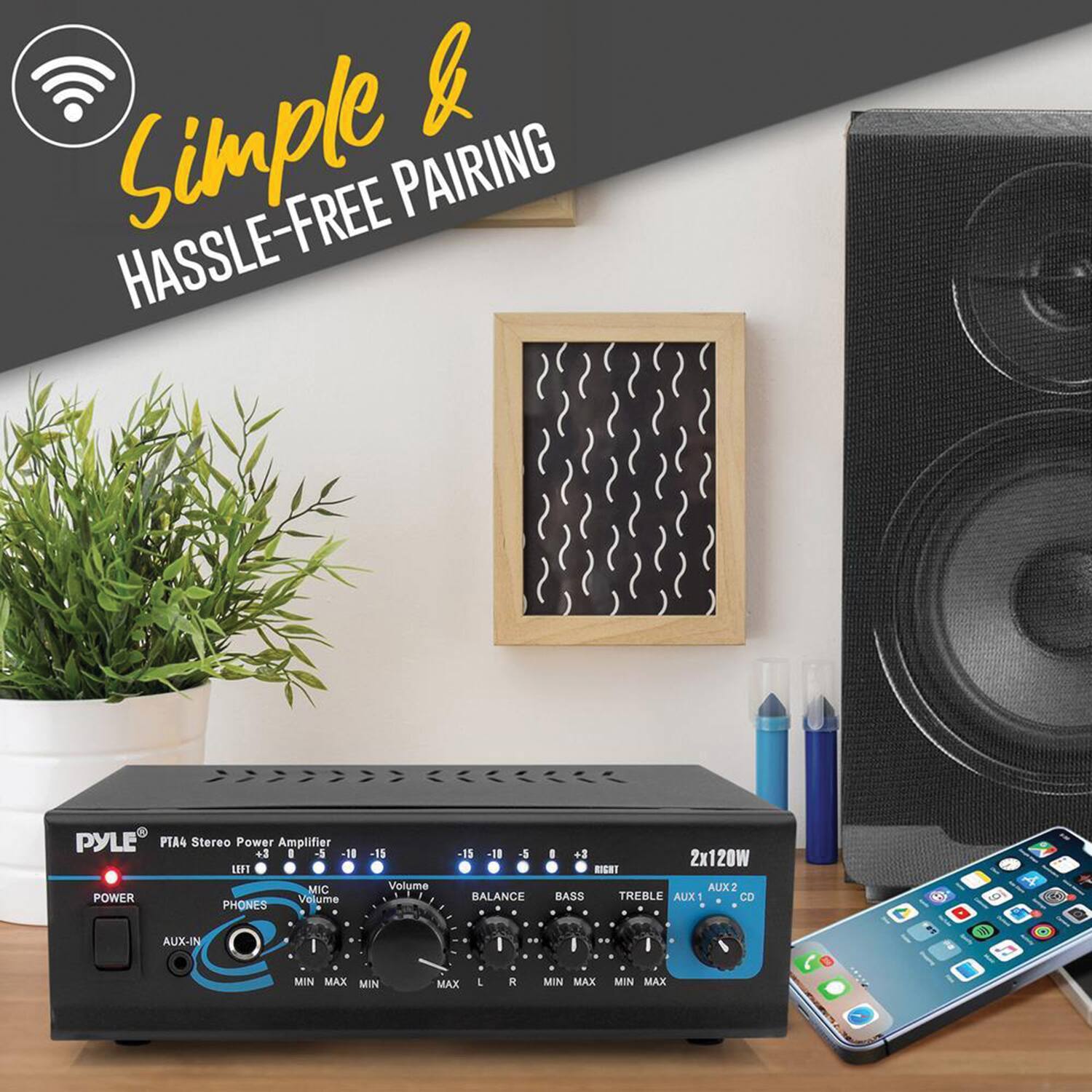 Simple & Hassle-Free Pairing

PYLE PTA4 Stereo Power Amplifier

- LIFT MIC
- POWER
- PHONES
- AUX-IN
- Volume
- BALANCE
- BASS
- TREBLE
- AUX 1
- AUX 2
- CD

2x120W

MIN MAX MIN MAX MIN MAX MIN MAX MIN MAX MIN MAX