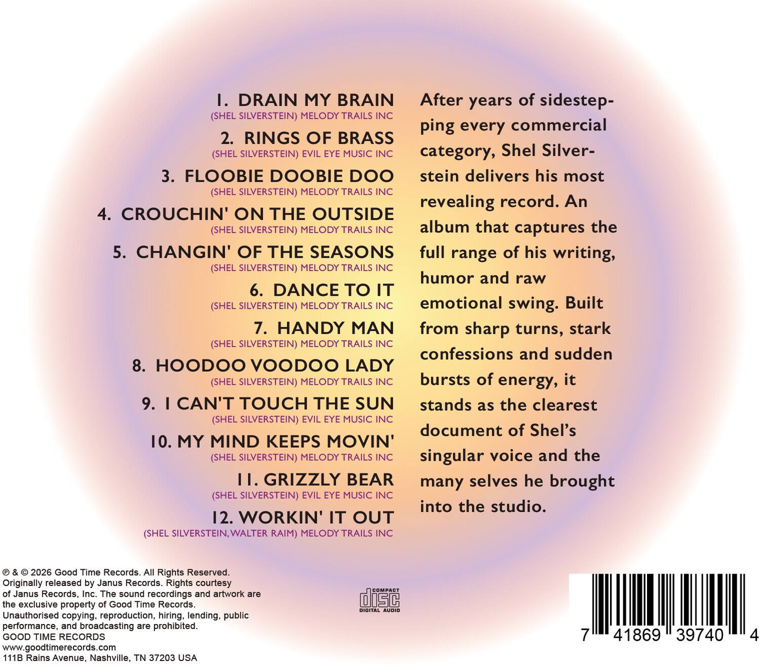 1. DRAIN MY BRAIN  
   (SHEL SILVERSTEIN) MELODY TRAILS INC

2. RINGS OF BRASS  
   (SHEL SILVERSTEIN) EVIL EYE MUSIC INC

3. FLOOBIE DOOBIE DOO  
   (SHEL SILVERSTEIN) MELODY TRAILS INC

4. CROUCHIN' ON THE OUTSIDE  
   (SHEL SILVERSTEIN) MELODY TRAILS INC

5. CHANGIN' OF THE SEASONS  
   (SHEL SILVERSTEIN) MELODY TRAILS INC

6. DANCE TO IT  
   (SHEL SILVERSTEIN) MELODY TRAILS INC

7. HANDY MAN  
   (SHEL SILVERSTEIN) MELODY TRAILS INC

8. HOODOO VOODOO LADY  
   (SHEL SILVERSTEIN) MELODY TRAILS INC

9. I CAN'T TOUCH THE SUN  
   (SHEL SILVERSTEIN) EVIL EYE MUSIC INC

10. MY MIND KEEPS MOVIN'  
    (SHEL SILVERSTEIN) MELODY TR