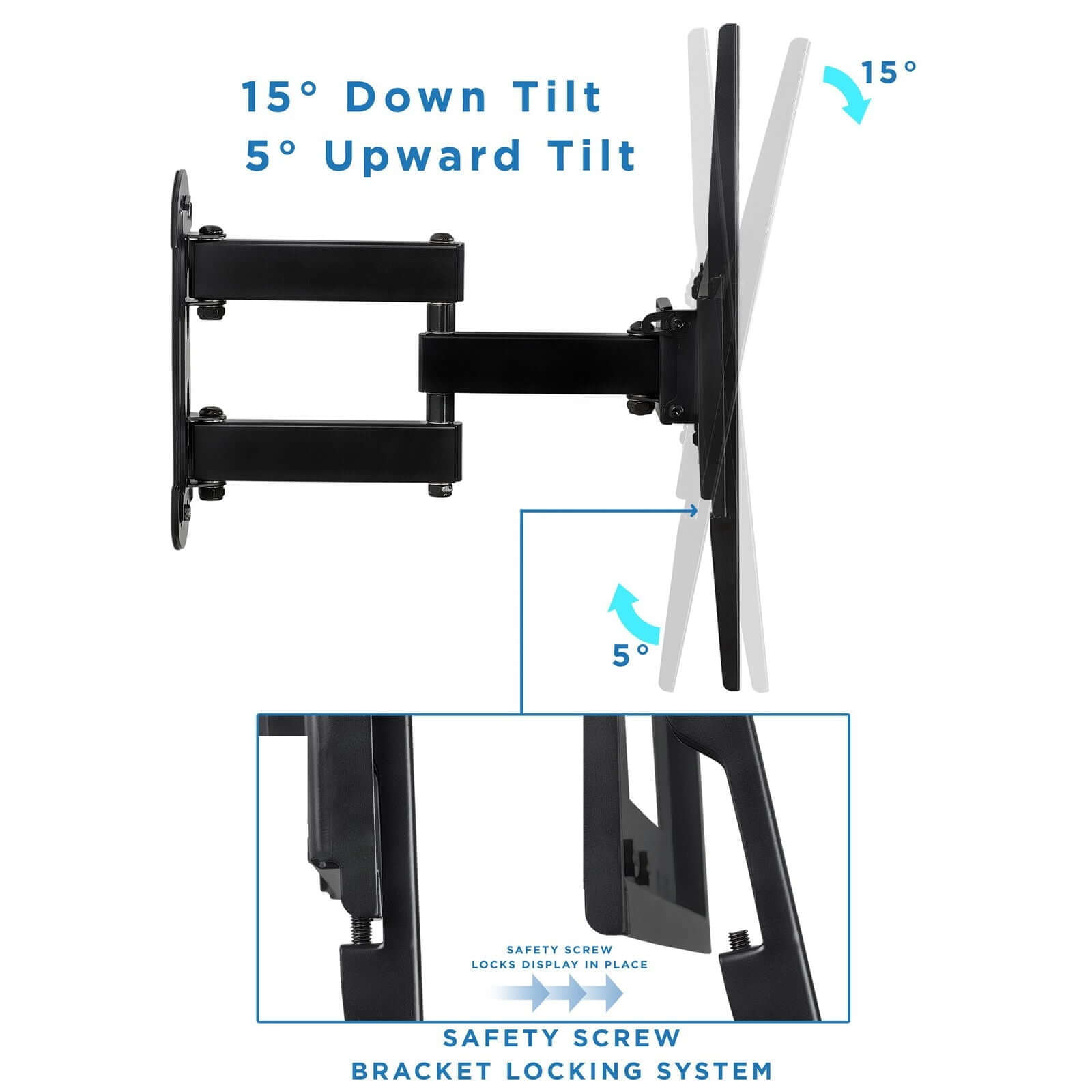15° Down Tilt  
5° Upward Tilt  

SAFETY SCREW LOCKING SYSTEM  
SAFETY SCREW LOCKS DISPLAY IN PLACE