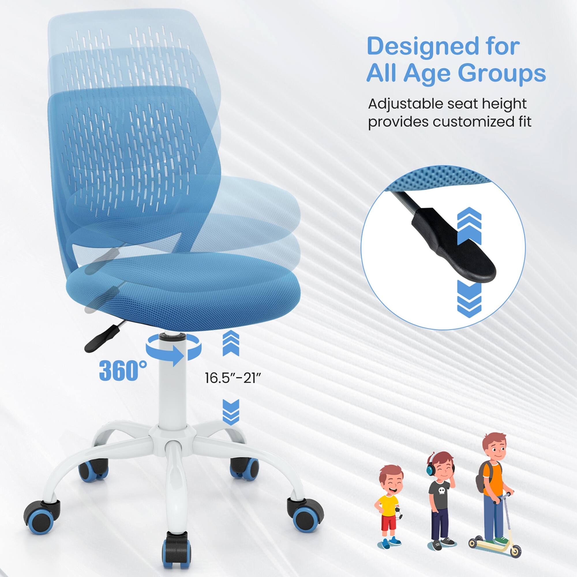 Designed for All Age Groups, Adjustable seat height provides customized fit, 360, 16.5"-21"