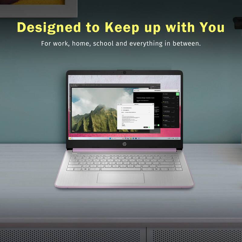 Designed to Keep up with You  
For work, home, school and everything in between.
