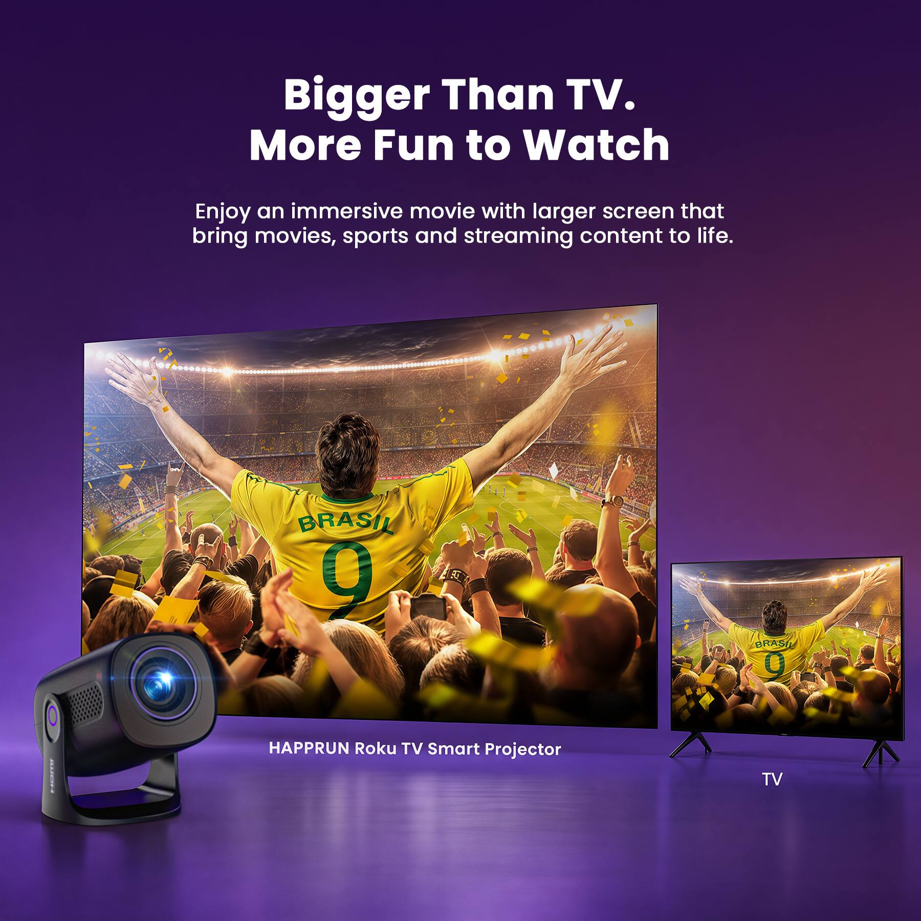 Bigger Than TV. More Fun to Watch

Enjoy an immersive movie with a larger screen that brings movies, sports, and streaming content to life.

BRASIL 9
BRASI 0

HAPPRUN Roku TV Smart Projector
TV