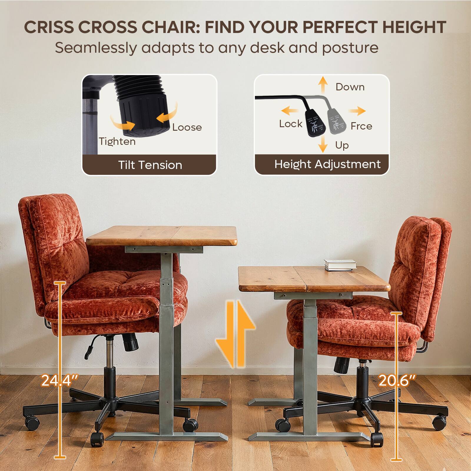 CRISS CROSS CHAIR: FIND YOUR PERFECT HEIGHT  
Seamlessly adapts to any desk and posture

- Loose Tighten Tilt Tension
- Lock Frce Up Height Adjustment

24.4"  
1L  
20.6"
