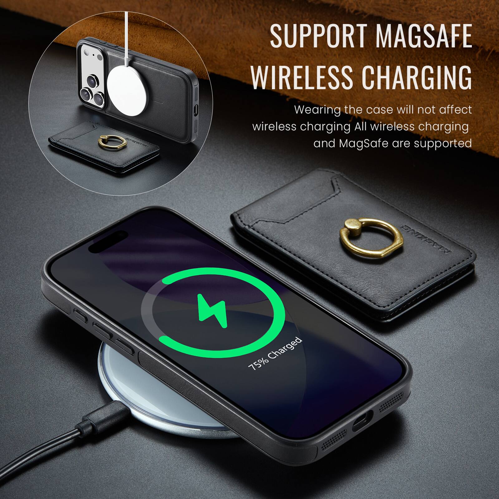 SUPPORT MAGSAFE WIRELESS CHARGING  
Wearing the case will not affect wireless charging. All wireless charging and MagSafe are supported.  
75% Charged