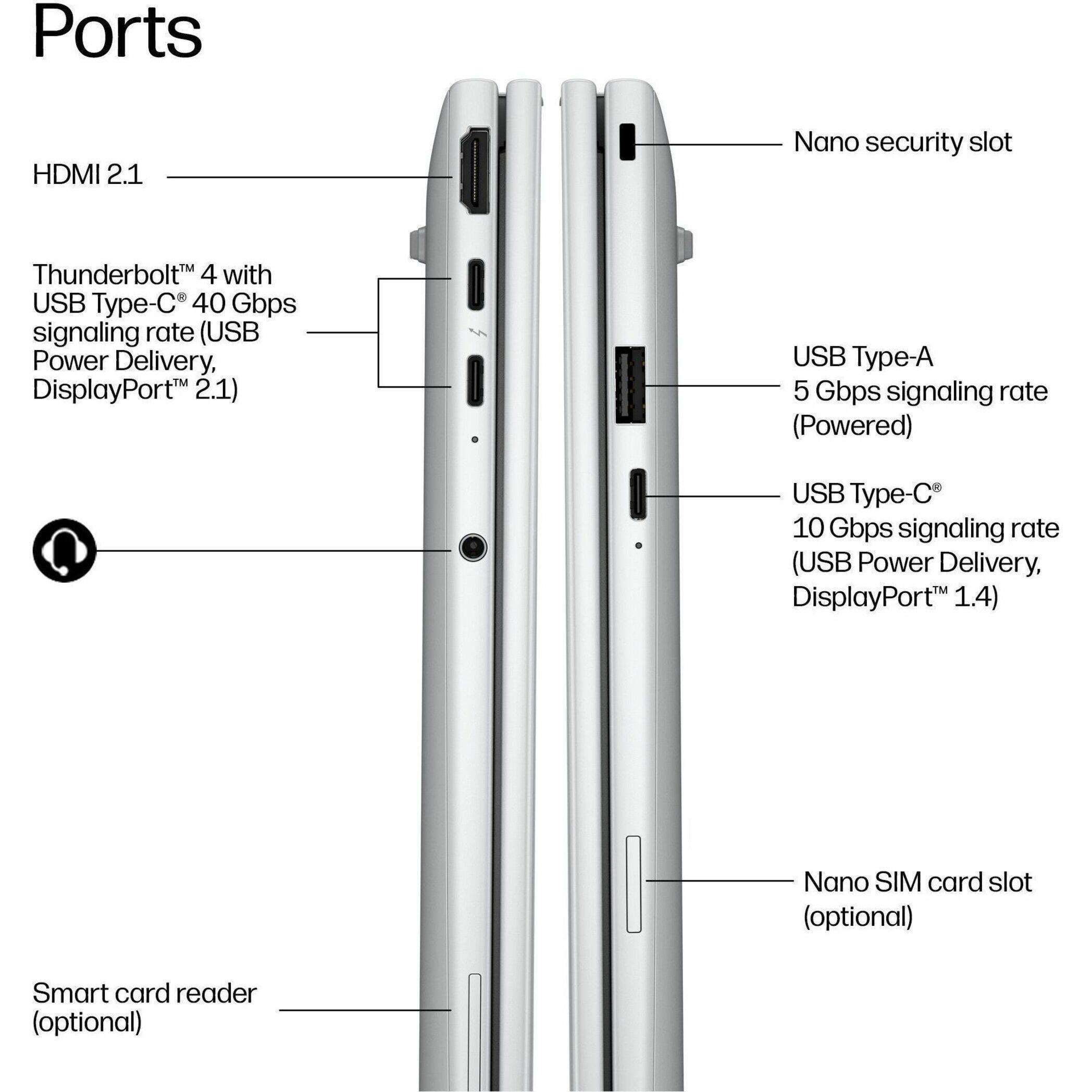 Ports
- HDMI 2.1
- Thunderbolt™ 4 with USB Type-C® 40 Gbps signaling rate (USB Power Delivery, DisplayPort™ 2.1)
- USB Type-A 5 Gbps signaling rate (Powered)
- USB Type-C® 10 Gbps signaling rate (USB Power Delivery, DisplayPort™ 1.4)
- Nano security slot
- Nano SIM card slot (optional)
- Smart card reader (optional)