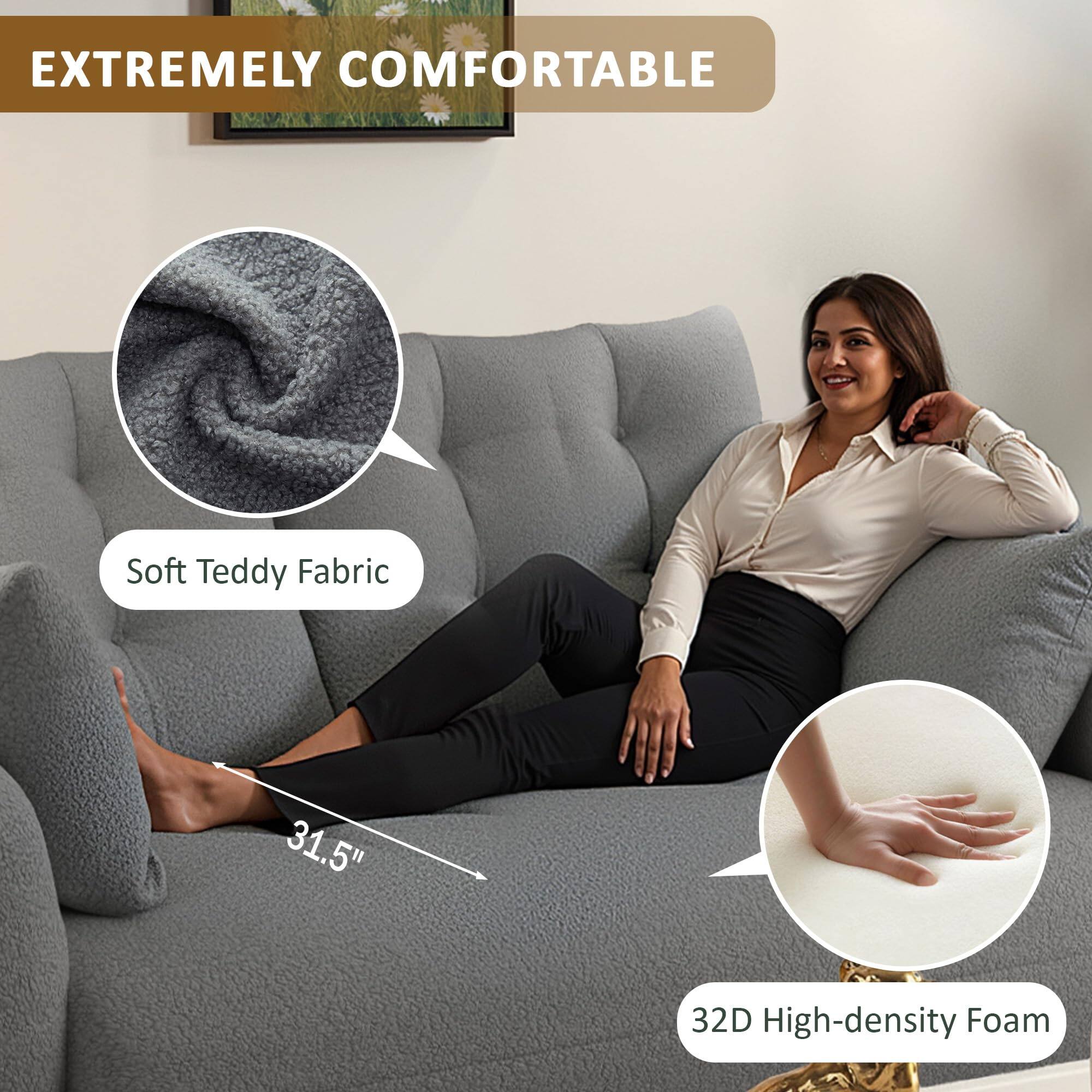 EXTREMELY COMFORTABLE

Soft Teddy Fabric

31.5"

32D High-density Foam