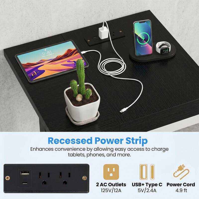 Recessed Power Strip Enhances convenience by allowing easy access to charge tablets, phones, and more.  
2 AC Outlets  
USB+ Type C  
Power Cord  
125V/12A  
5V/2.4A  
4.9 ft