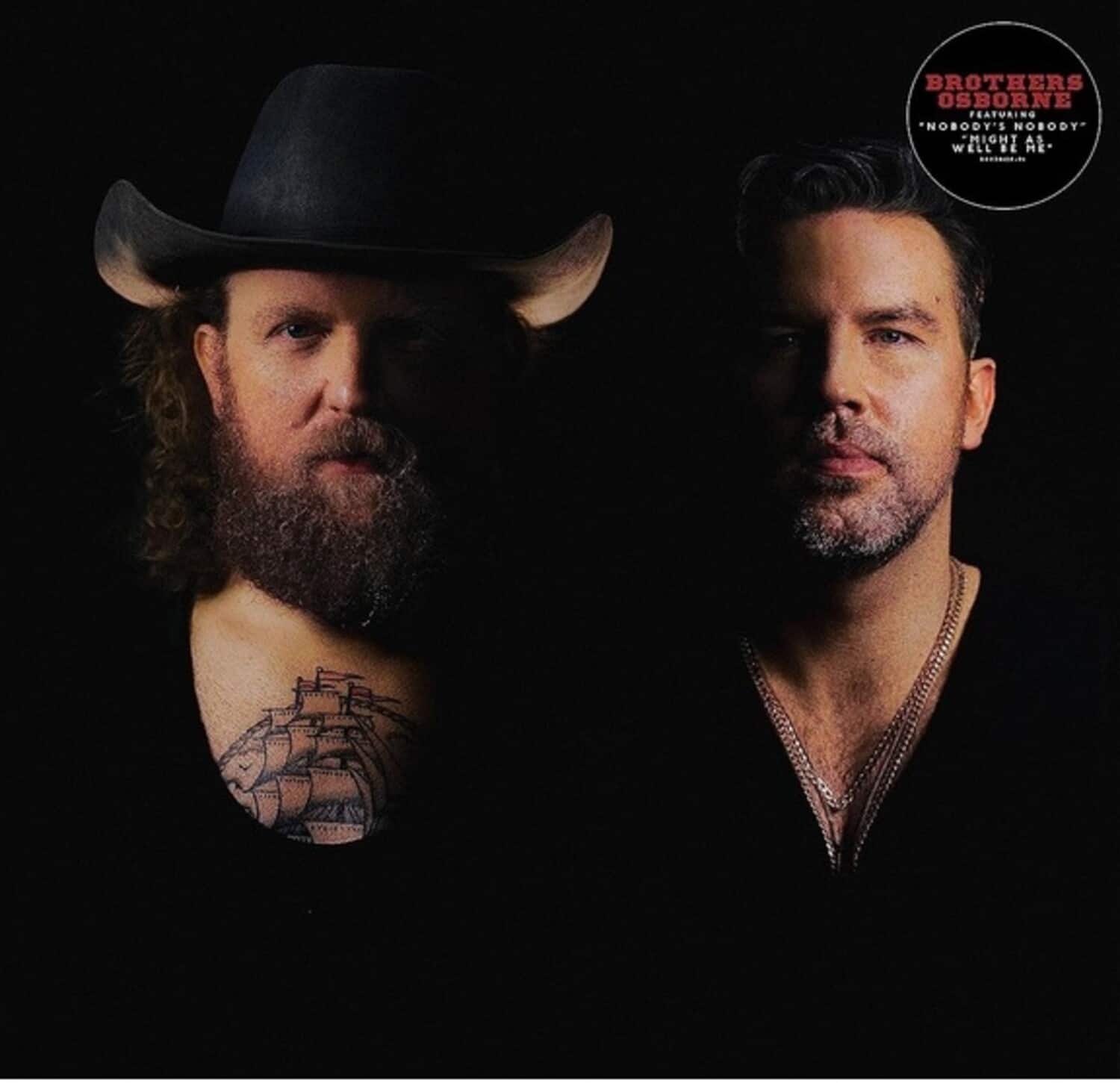 BROTHERS OSBORNE  
FEATURING  
"NOBODY'S NOBODY"  
MIGHT AS WELL