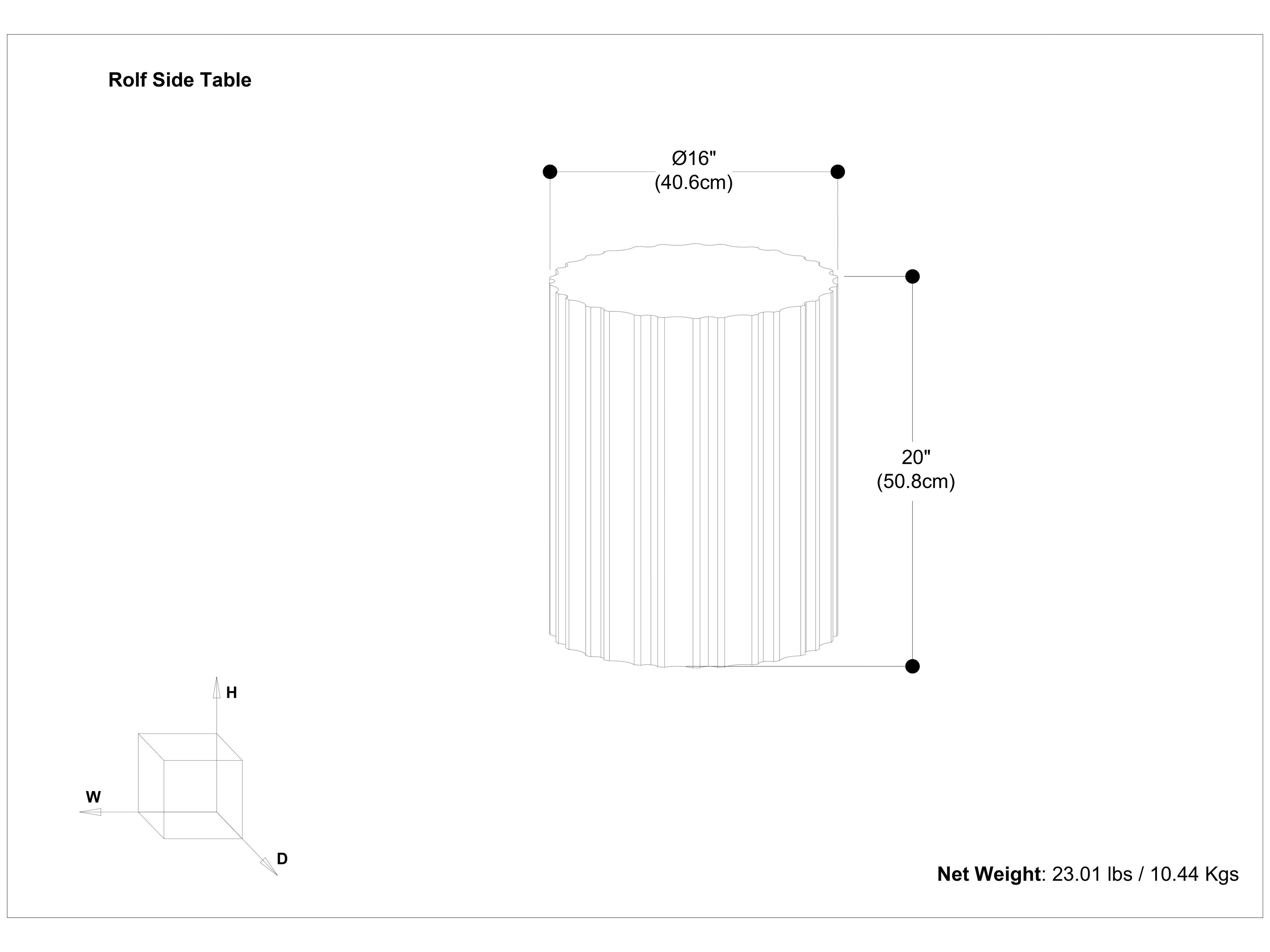 Rolf Side Table

- Diameter: 16" (40.6cm)
- Height: 20" (50.8cm)
- Net Weight: 23.01 lbs / 10.44 Kgs