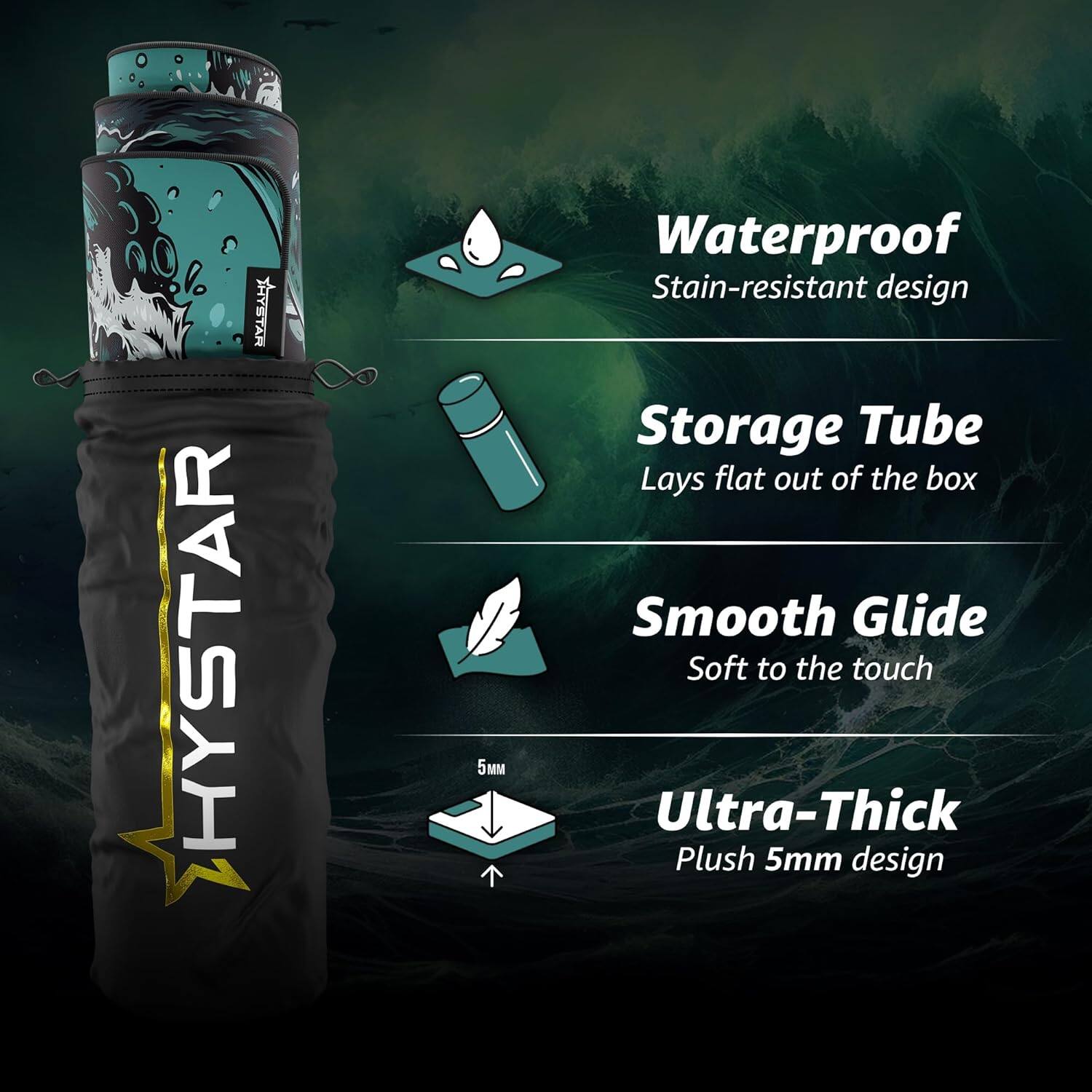 HYSTAR 5 Waterproof Stain-resistant design Storage Tube Lays flat out of the box Smooth Glide Soft to the touch Ultra-Thick Plush 5mm design