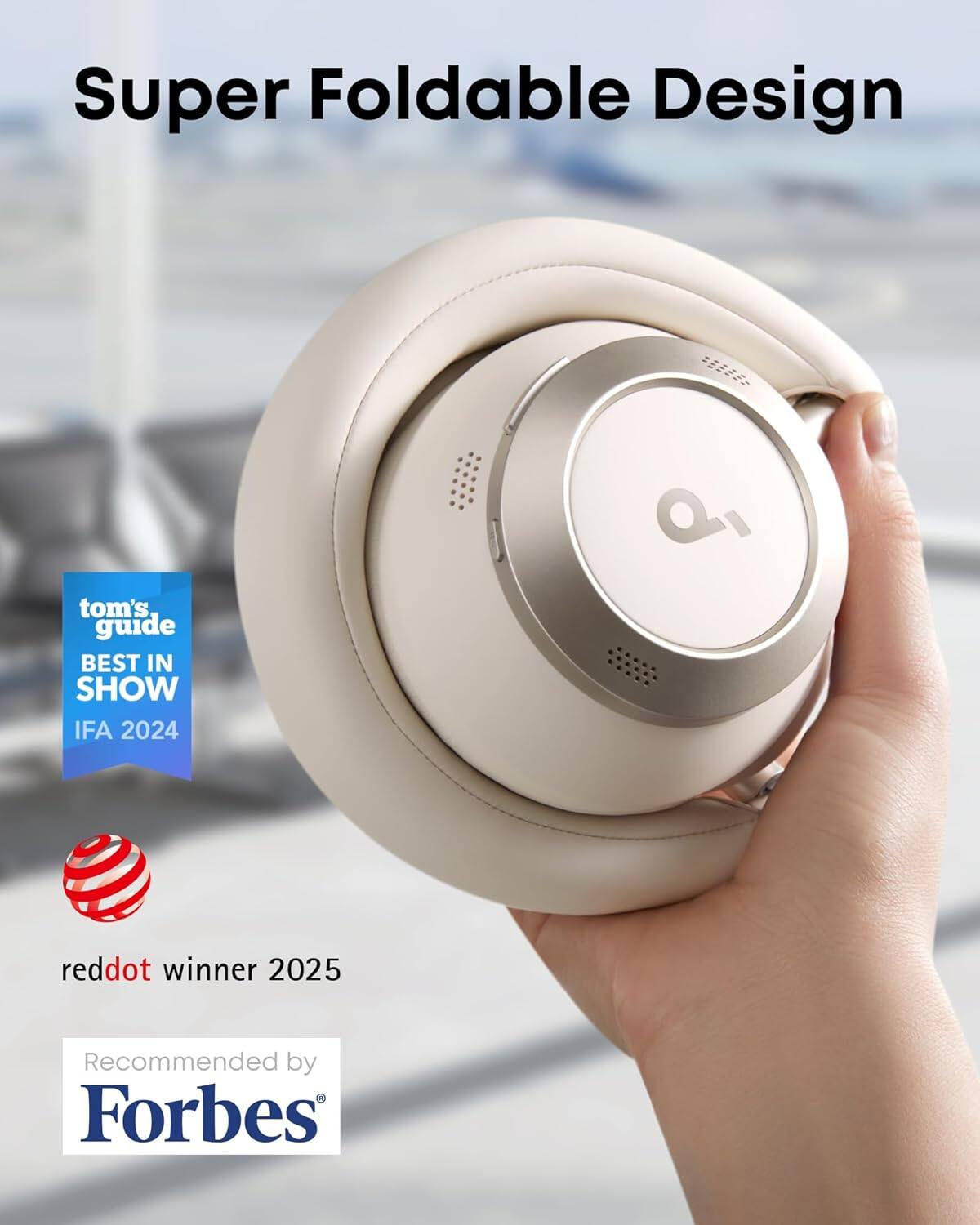 Super Foldable Design

tom's guide  
BEST IN SHOW  
IFA 2024

reddot winner 2025

Recommended by  
Forbes