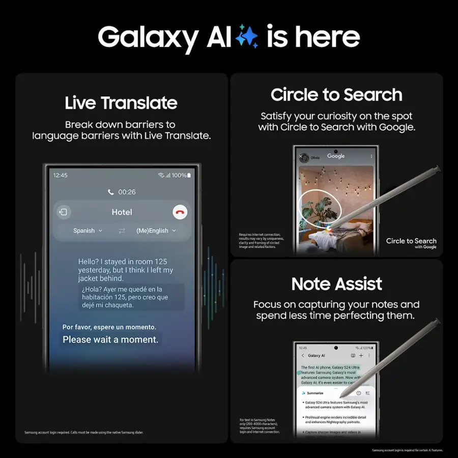 Galaxy AI is here. Live Translate. Break down language barriers with Live Translate. Circle to Search. Satisfy your curiosity on the spot with Circle to Search with Google. Note Assist. Focus on capturing your notes and spend less time perfecting them.