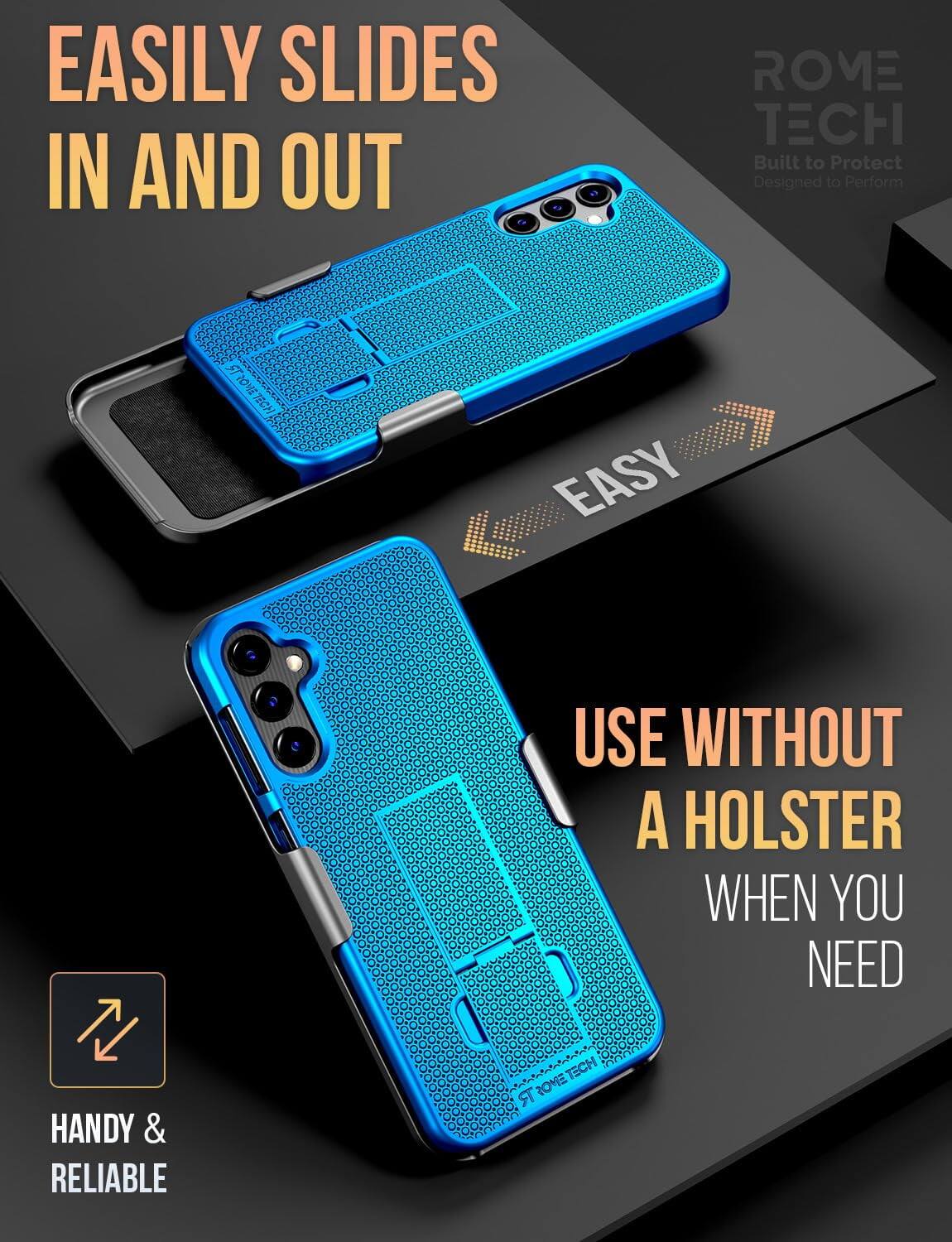 EASILY SLIDES IN AND OUT  
Built to Protect  
Designed to Perform  

EASY  
USE WITHOUT A HOLSTER WHEN YOU NEED  

HANDY & RELIABLE  

ROME TECH