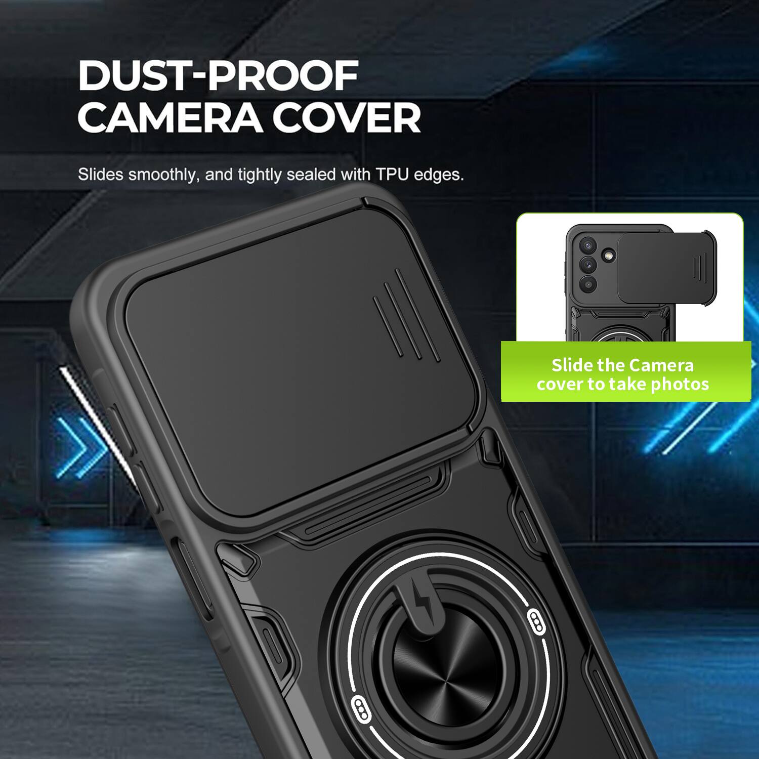 DUST-PROOF CAMERA COVER  
Slides smoothly, and tightly sealed with TPU edges.  
Slide the Camera cover to take photos