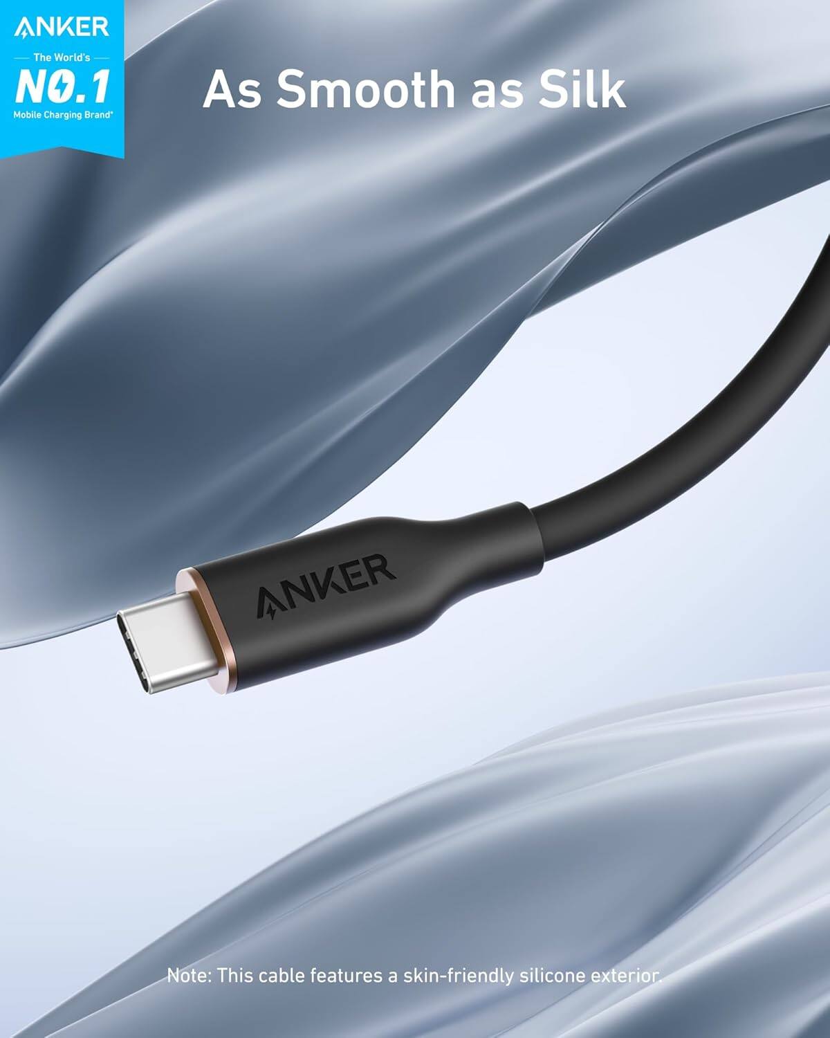 ANKER  
The World's NO.1 Mobile Charging Brand  

As Smooth as Silk  

Note: This cable features a skin-friendly silicone exterior