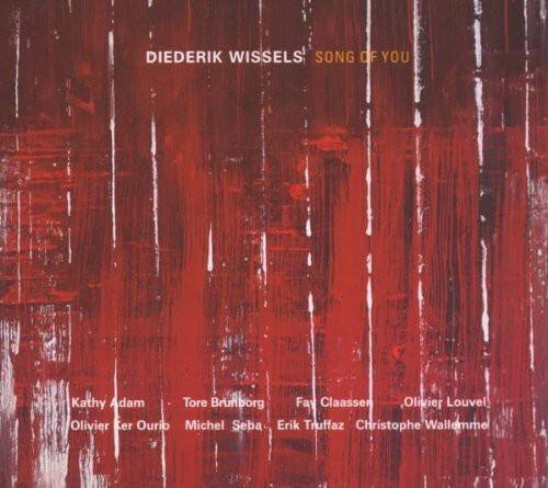 DIEDERIK WISSELS' SONG OF YOU

Kathy Adam  
Tore Brufborg  
Fay Claassen  
Olivier Louvel  
Olivier Ourio  
Michel Seba  
Erik Truffaz  
Christophe Wallemme
