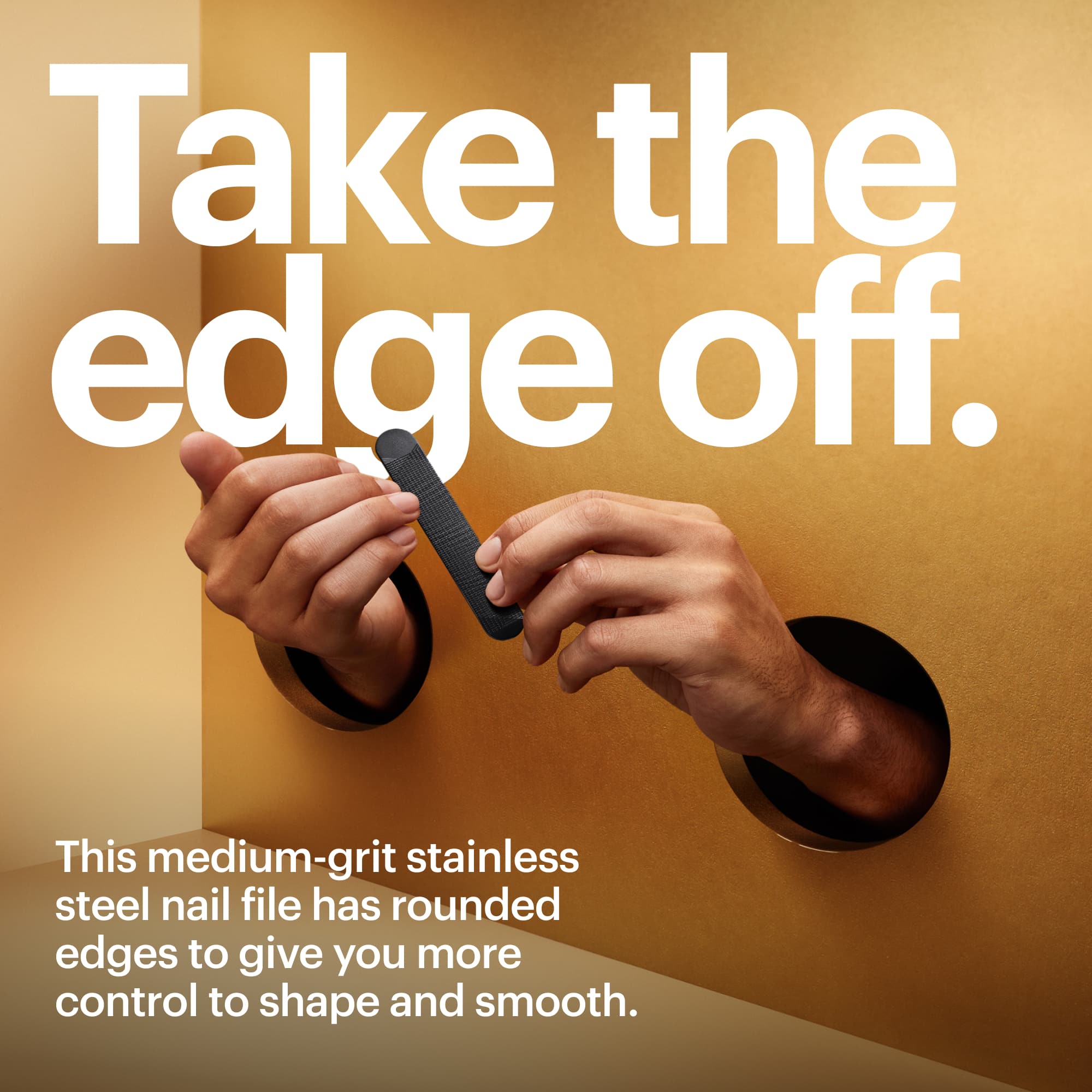 Take the edge off. This medium-grit stainless steel nail file has rounded edges to give you more control to shape and smooth.