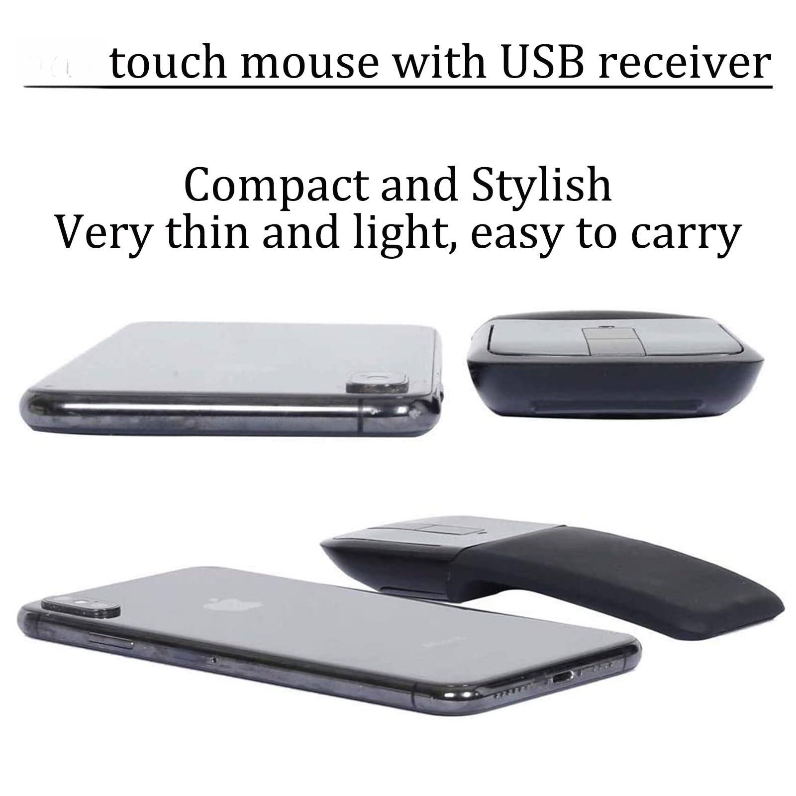 touch mouse with USB receiver

Compact and Stylish  
Very thin and light, easy to carry