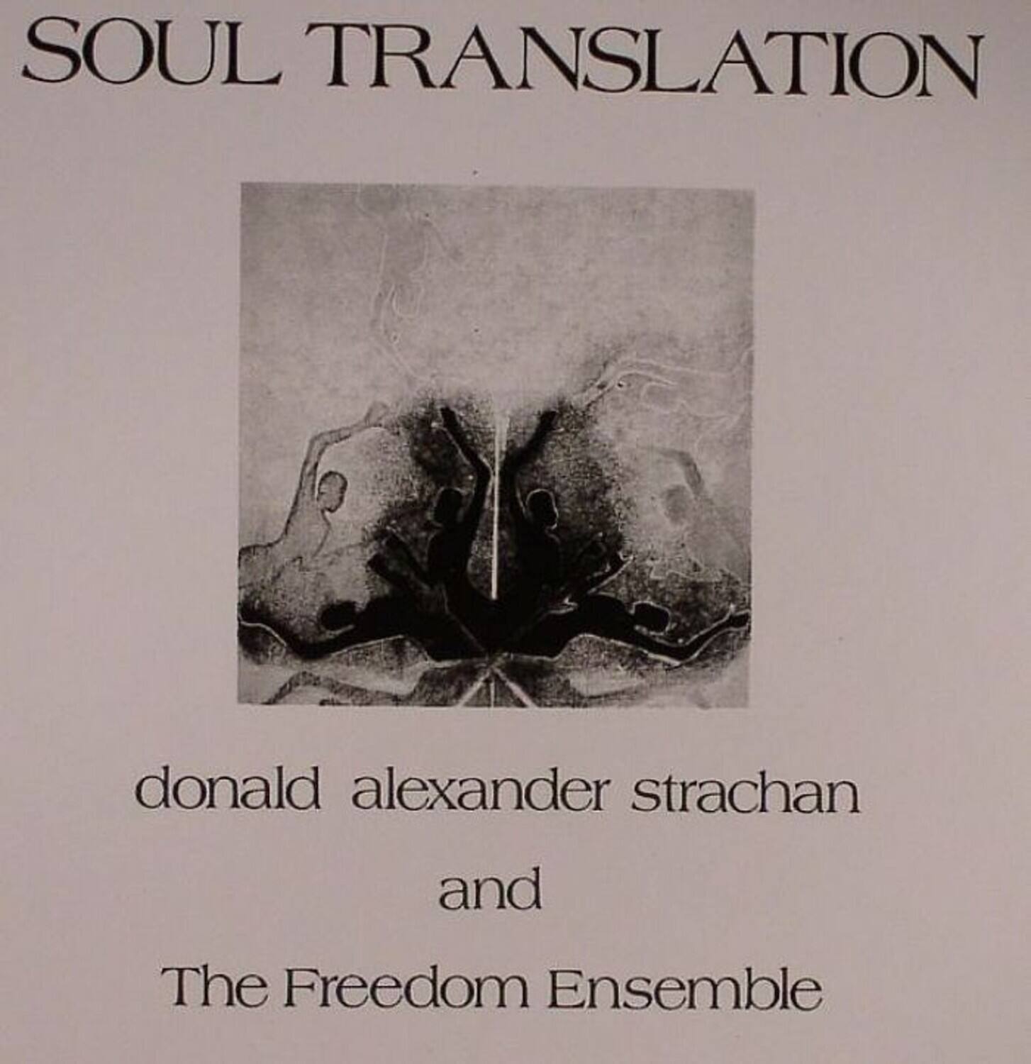 SOUL TRANSLATION  
donald alexander strachan and The Freedom Ensemble