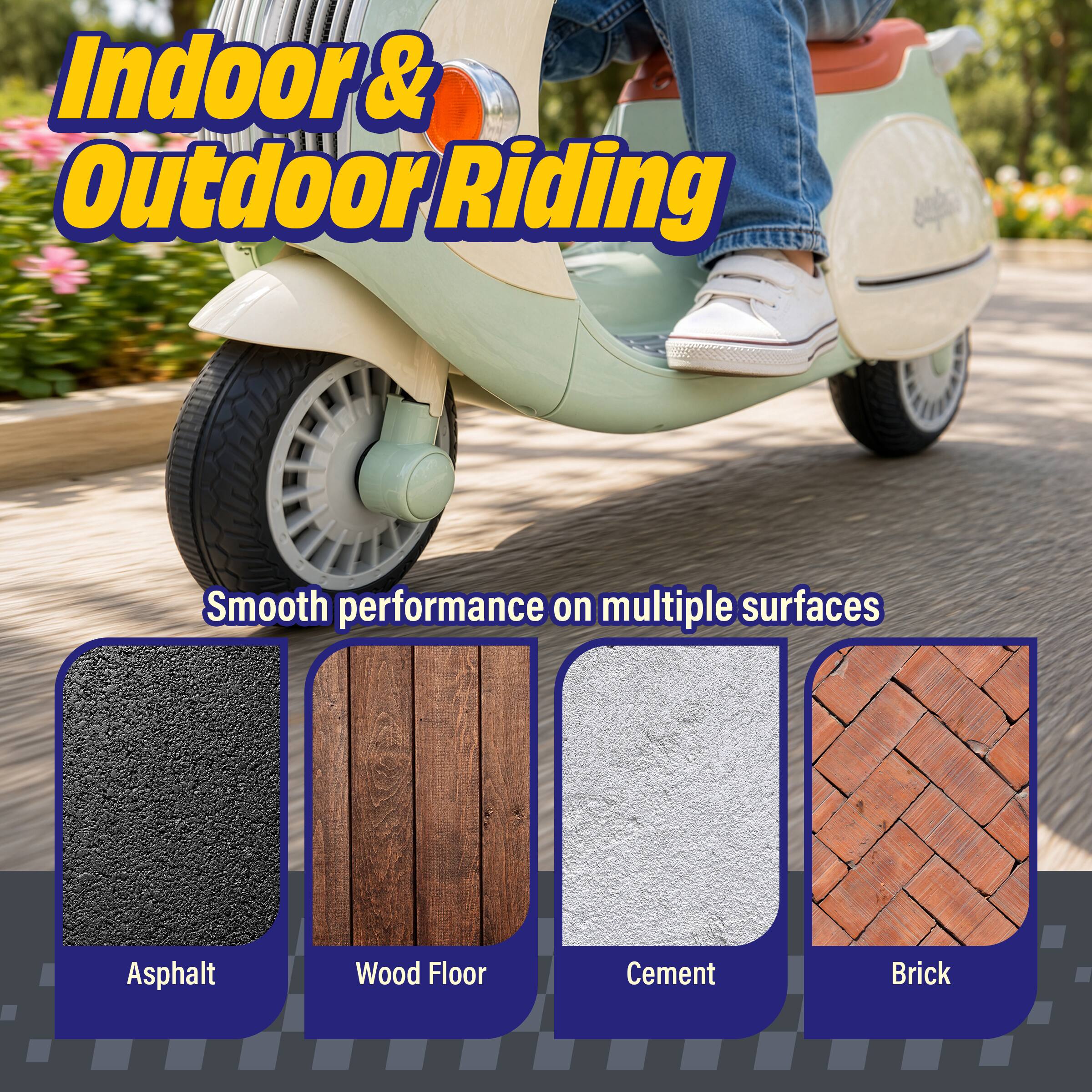 Indoor & Outdoor Riding

Smooth performance on multiple surfaces

Asphalt
Wood Floor
Cement
Brick