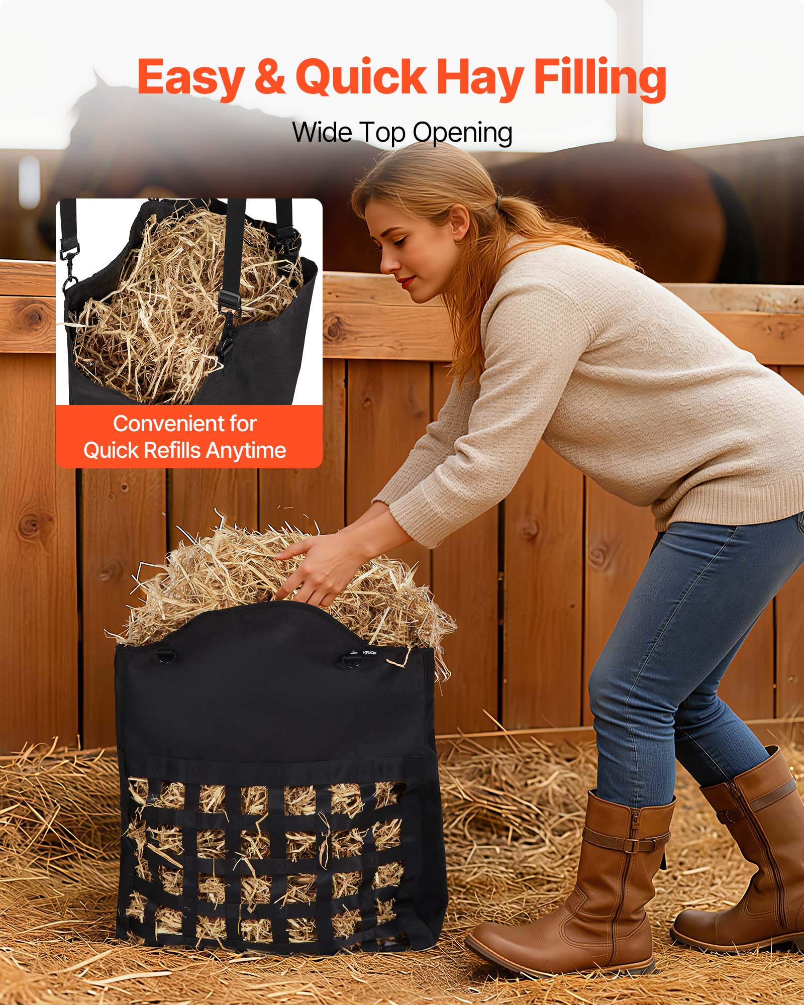 Easy & Quick Hay Filling  
Wide Top Opening  
Convenient for Quick Refills Anytime