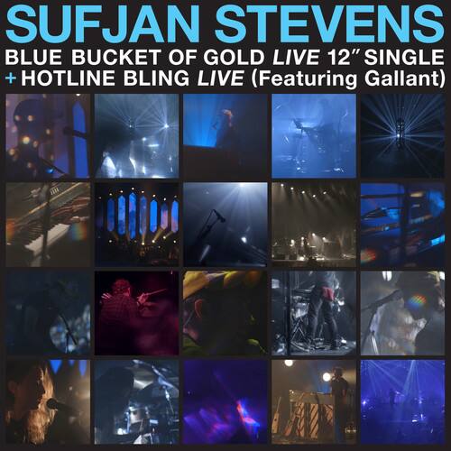 SUFJAN STEVENS  
BLUE BUCKET OF GOLD LIVE 12" SINGLE + HOTLINE BLING LIVE (Featuring Gallant)
