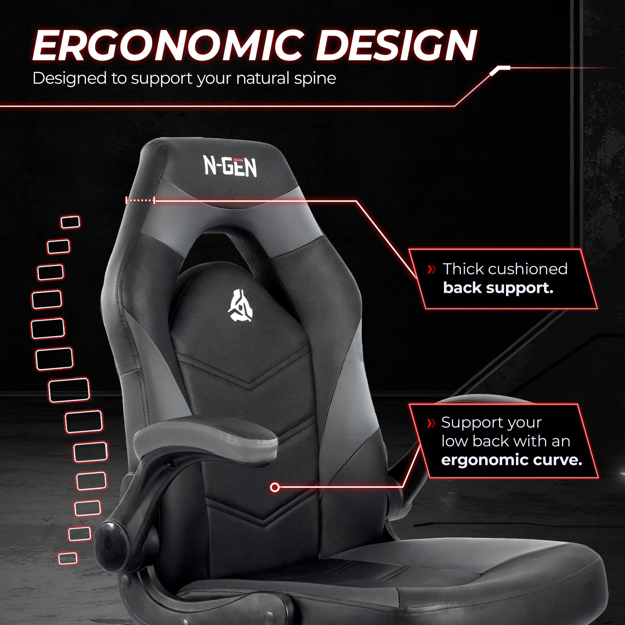 ERGONOMIC DESIGN  
Designed to support your natural spine

N-GEN  
Thick cushioned back support.  
Support your low back with an ergonomic curve.
