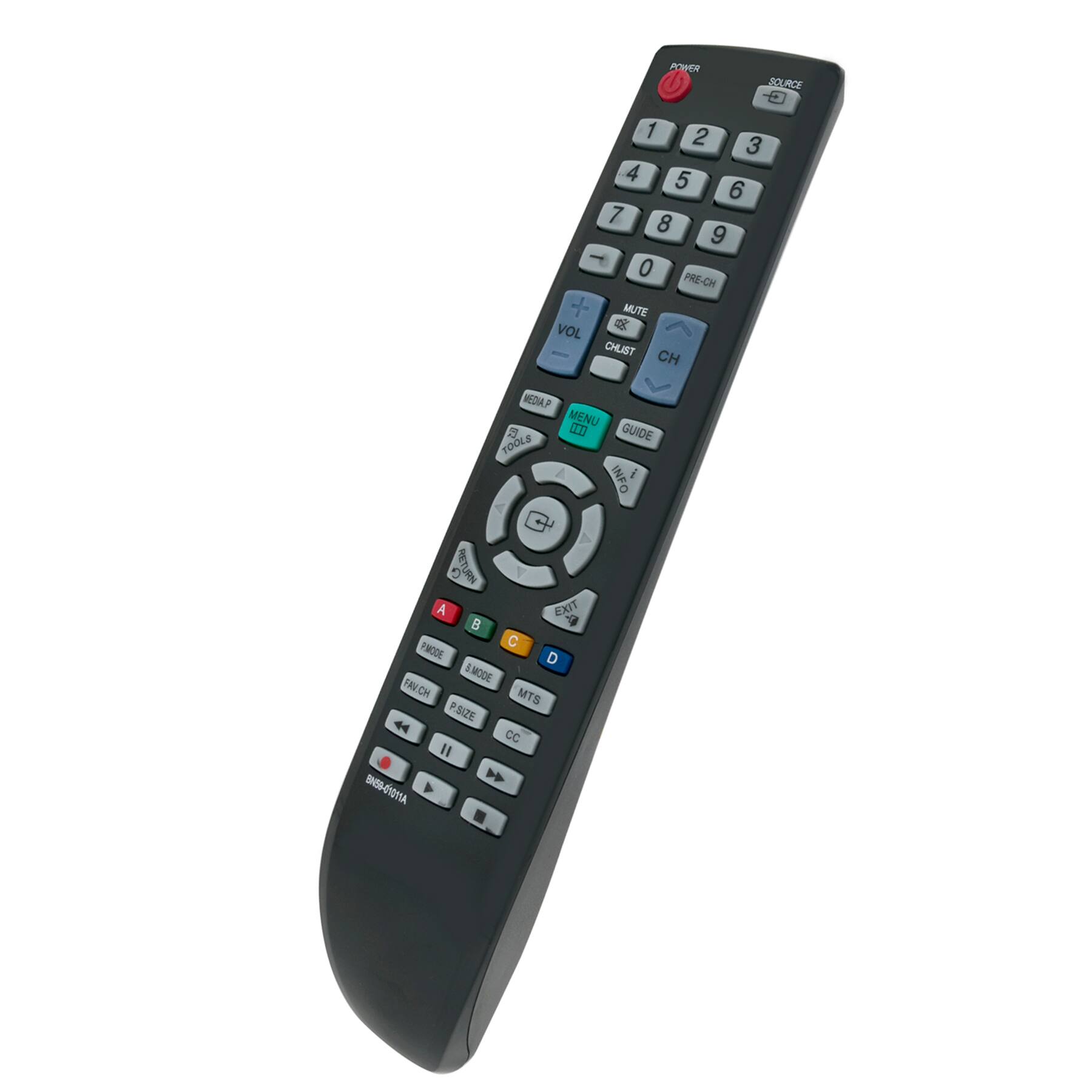 POWER SOURCE  
1 2 3 4 5 6 7 8 9 0  
PRE-CH MUTE VOL CHLIST CH  
WEDAP MENU GUIDE TOOLS INFO  
RETURN EXIT  
A C PACIDE D &MODE FAVCH MTS PSIZE CC  
BNS-C1011A