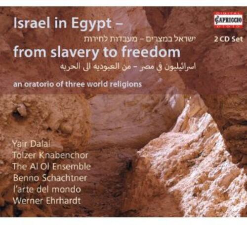 Israel in Egypt – from slavery to freedom  
an oratorio of three world religions  

Yair Dalal  
Tolzer Knabenchor  
The Al Oi Ensemble  
Benno Schachtner  
l'arte del mondo  
Werner Ehrhardt  

GAPRICO  
2 CD Set