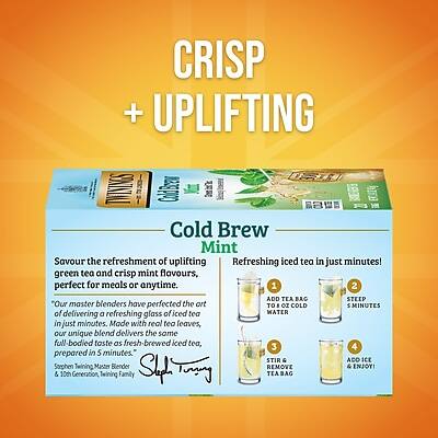 CRISP + UPLIFTING

Cold Brew Mint

Savour the refreshment of uplifting refreshing iced tea in just minutes! Green tea and crisp mint flavours, perfect for meals or anytime.

1. ADD TEA BAG TO 8 OZ COLD WATER
2. STEEP 5 MINUTES
3. STIR & REMOVE TEABAG
4. ADD ICE

"Our master blenders have perfected the art of delivering a refreshing glass of iced tea in just minutes. Made with real tea leaves, our unique blend delivers the same full-bodied taste as fresh-brewed iced tea, prepared in 5 minutes."

Stephen Twining
Master Blender
10th Generation, Twining Family