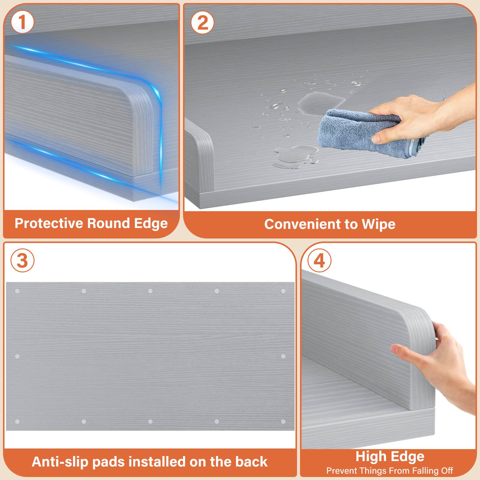 1. Protective Round Edge
2. Convenient to Wipe
3. Anti-slip pads installed on the back
4. High Edge Prevent Things From Falling Off