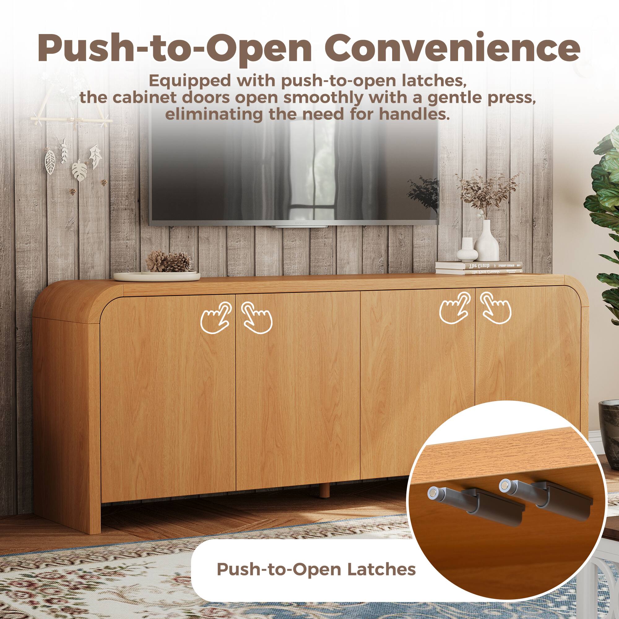 Push-to-Open Convenience  
Equipped with push-to-open latches, the cabinet doors open smoothly with a gentle press, eliminating the need for handles.  
Push-to-Open Latches