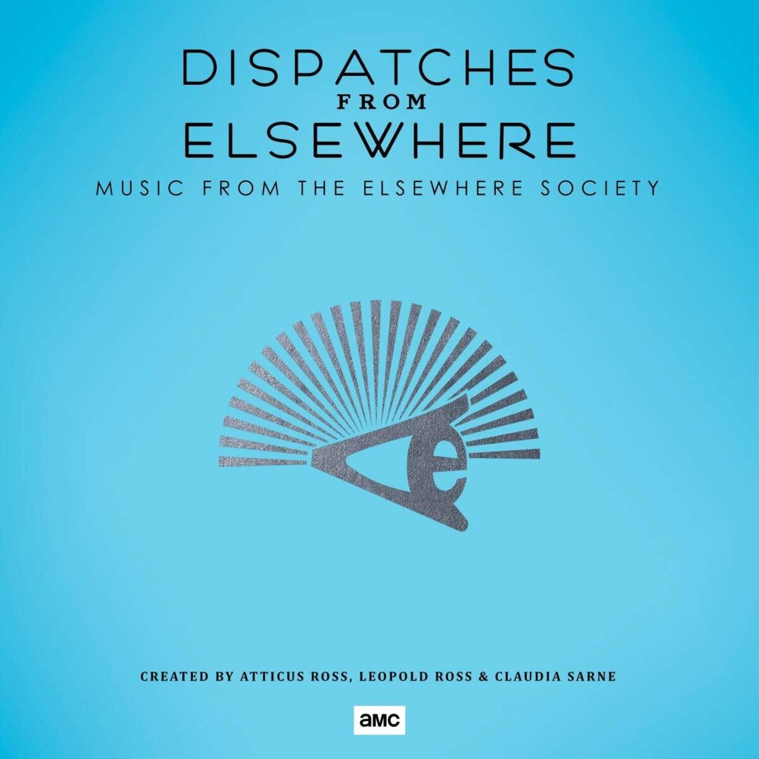 DISPATCHES FROM ELSEWHERE  
MUSIC FROM THE ELSEWHERE SOCIETY  
CREATED BY ATTICUS ROSS, LEOPOLD ROSS & CLAUDIA SARNE