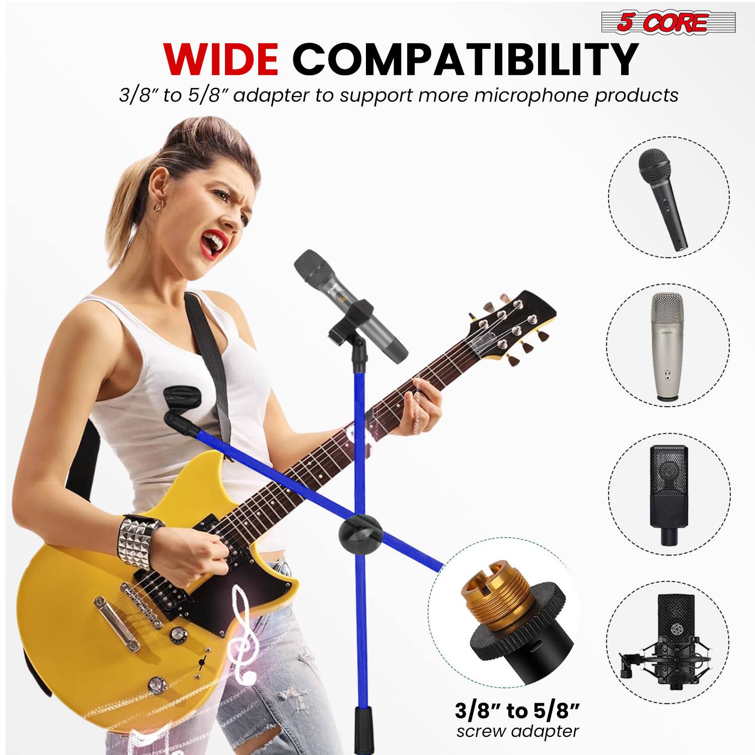 5 CORE WIDE COMPATIBILITY  
3/8" to 5/8" adapter to support more microphone products  
3/8" to 5/8" screw adapter