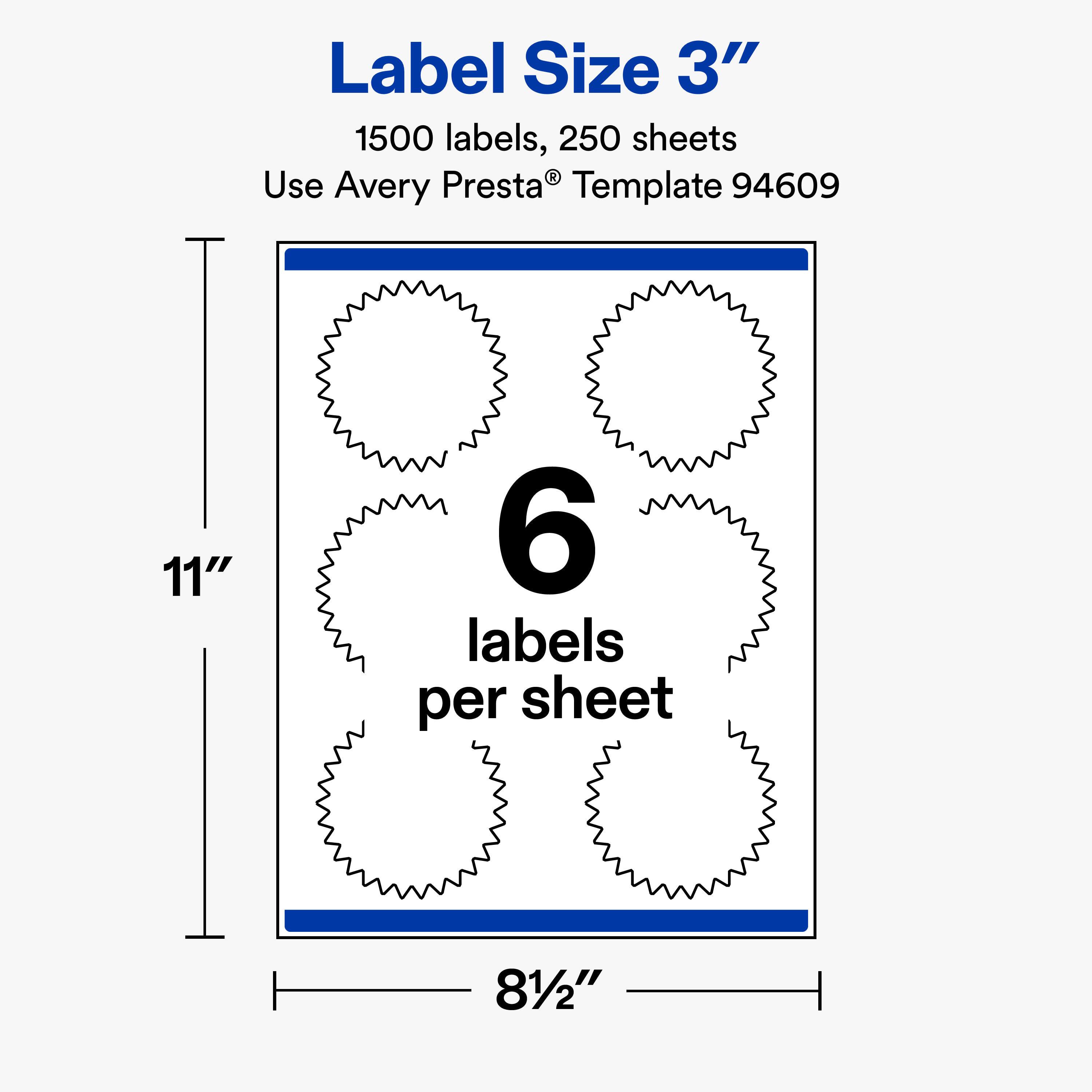 Label Size 3"  
1500 labels, 250 sheets  
Use Avery Presta® Template 94609  

11"  
6 labels per sheet  
8½"