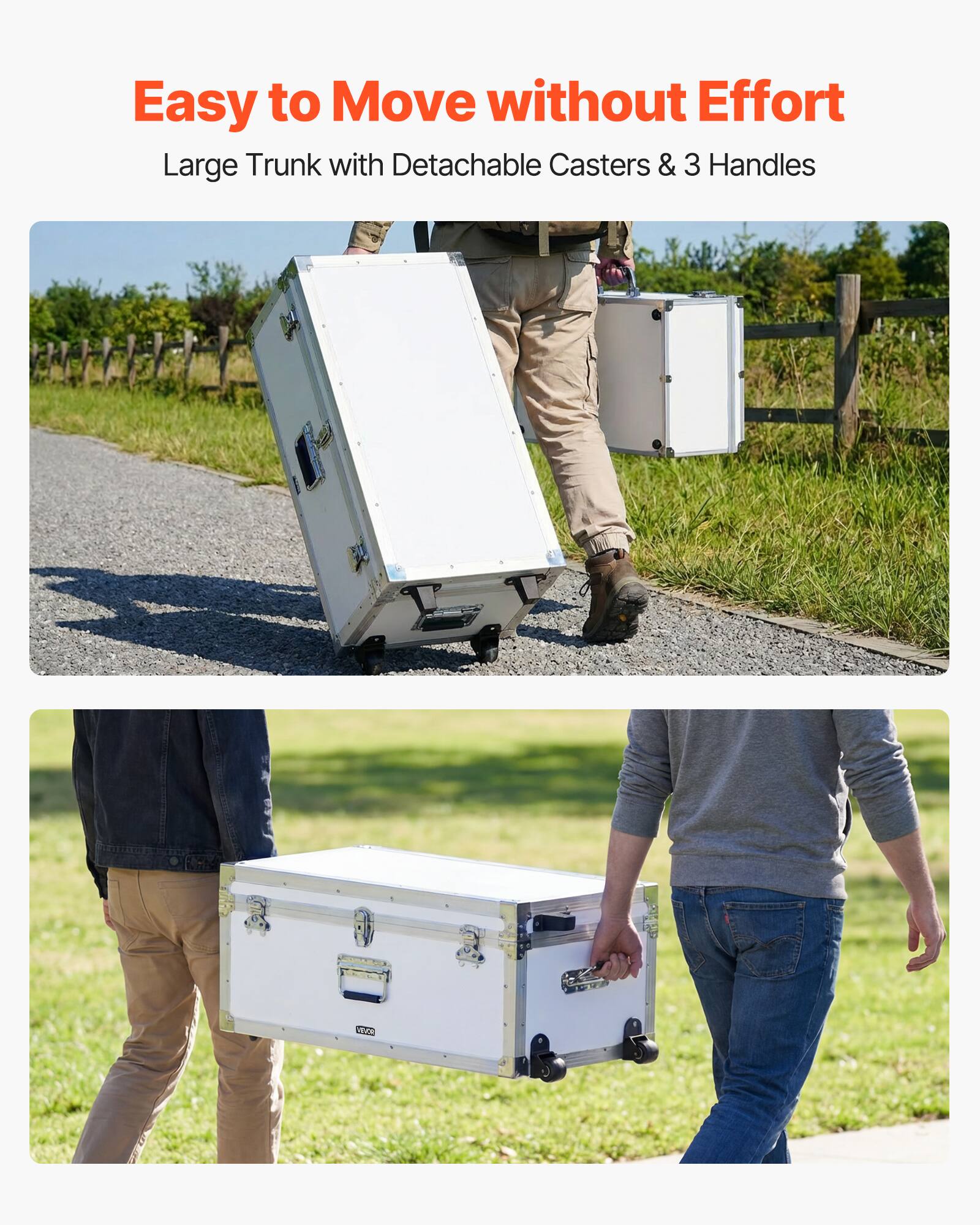 Easy to Move without Effort  
Large Trunk with Detachable Casters & 3 Handles