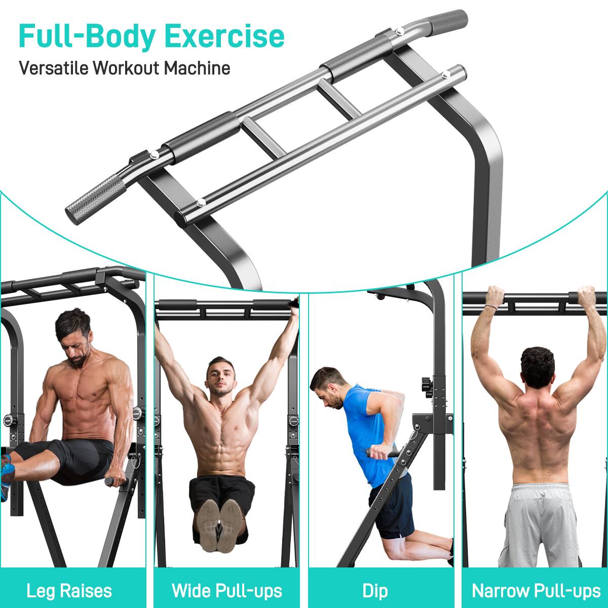 Full-Body Exercise  
Versatile Workout Machine  

Leg Raises  
Wide Pull-ups  
Dip  
Narrow Pull-ups