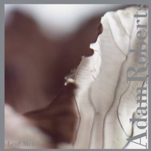 Adam Roberts - Leaf Metal   - COMPACT DISCS [CD] price history on PriceWatchPro