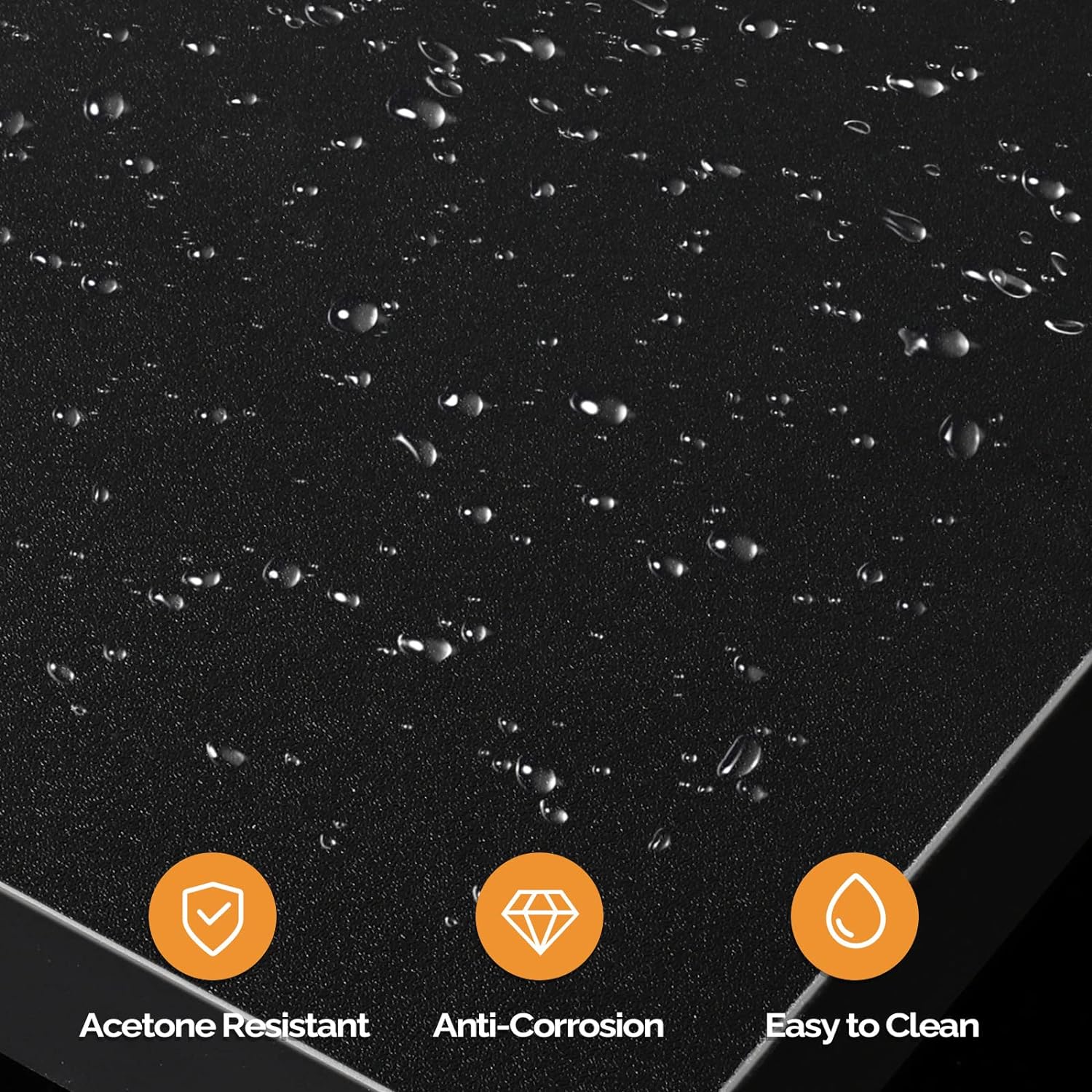 Acetone Resistant  
Anti-Corrosion  
Easy to Clean