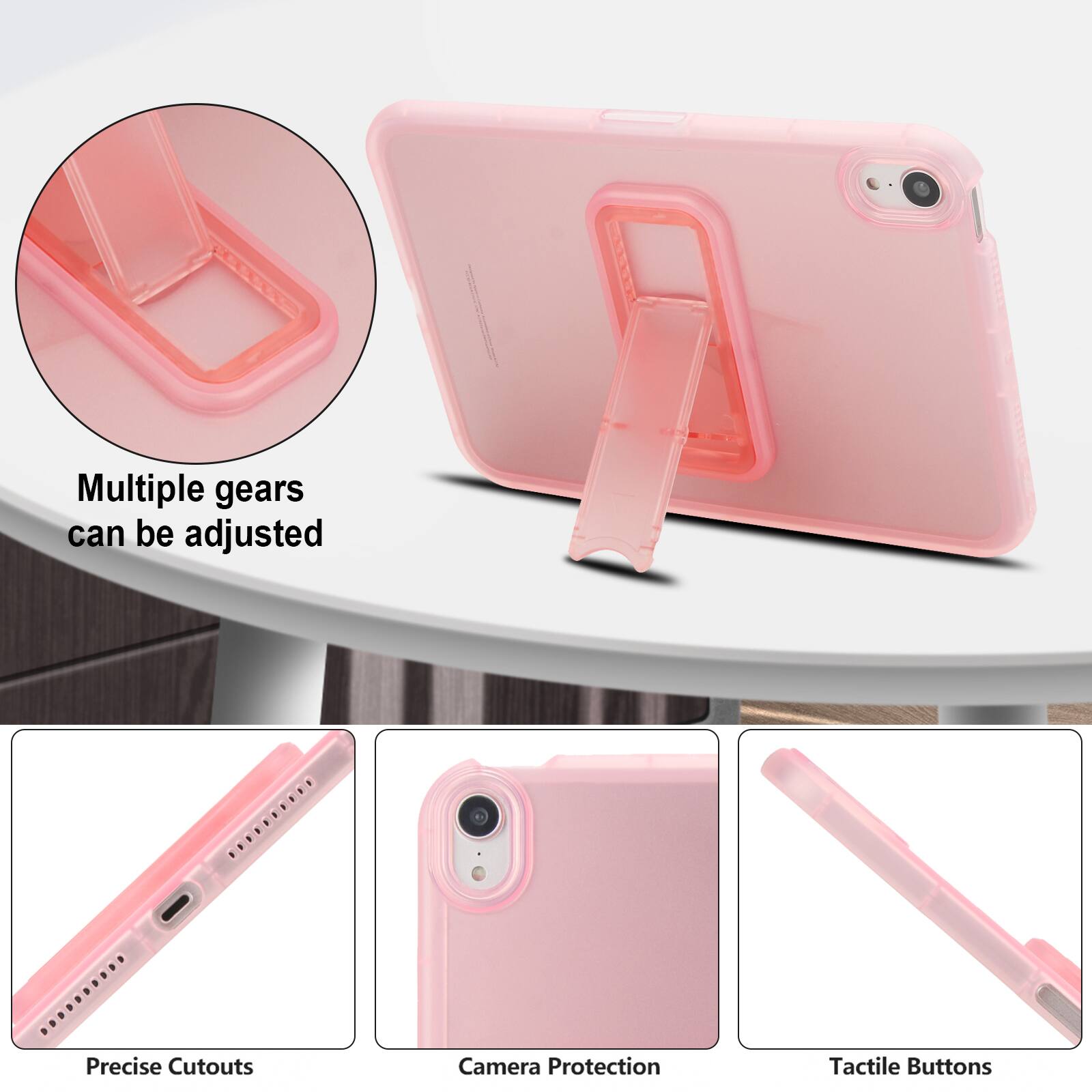 Multiple gears can be adjusted  
Precise Cutouts  
Camera Protection  
Tactile Buttons