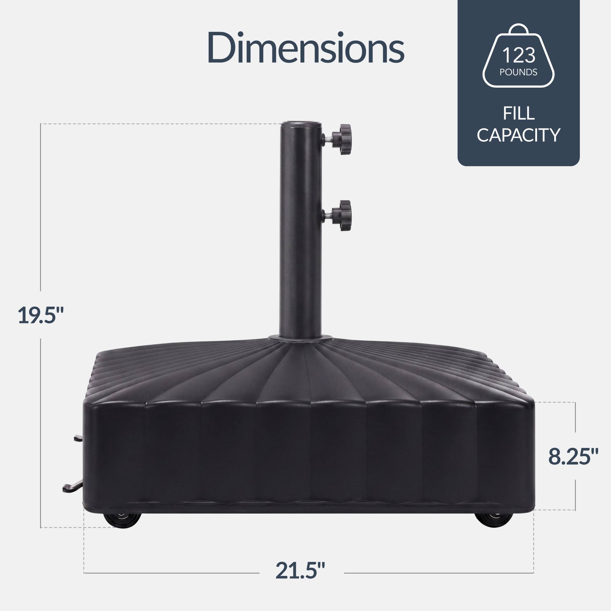 Dimensions: 19.5" x 8.25" x 21.5"  
Fill Capacity: 123 Pounds