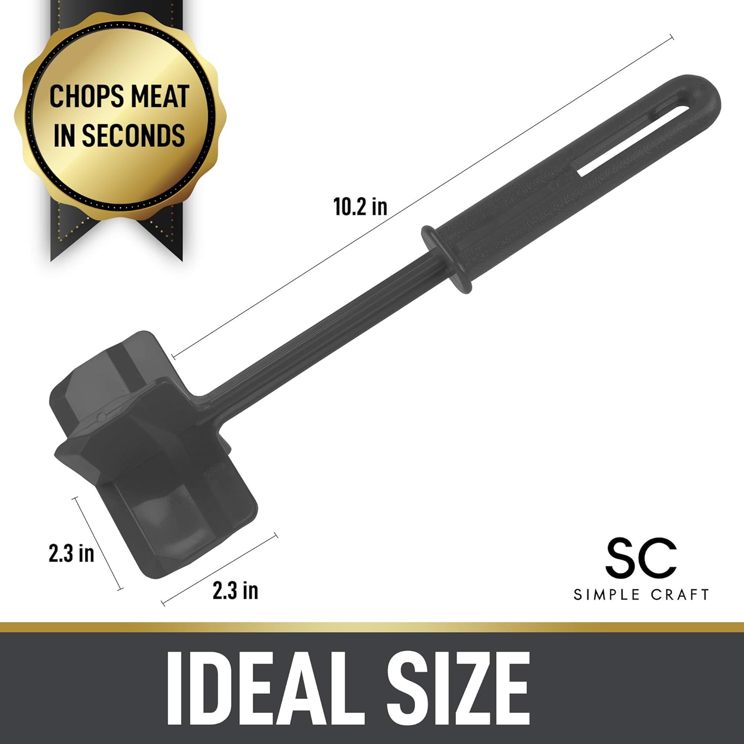 CHOPS MEAT IN SECONDS, 10.2 in, 2.3 in, 2.3 in, SC SIMPLE CRAFT, IDEAL SIZE
