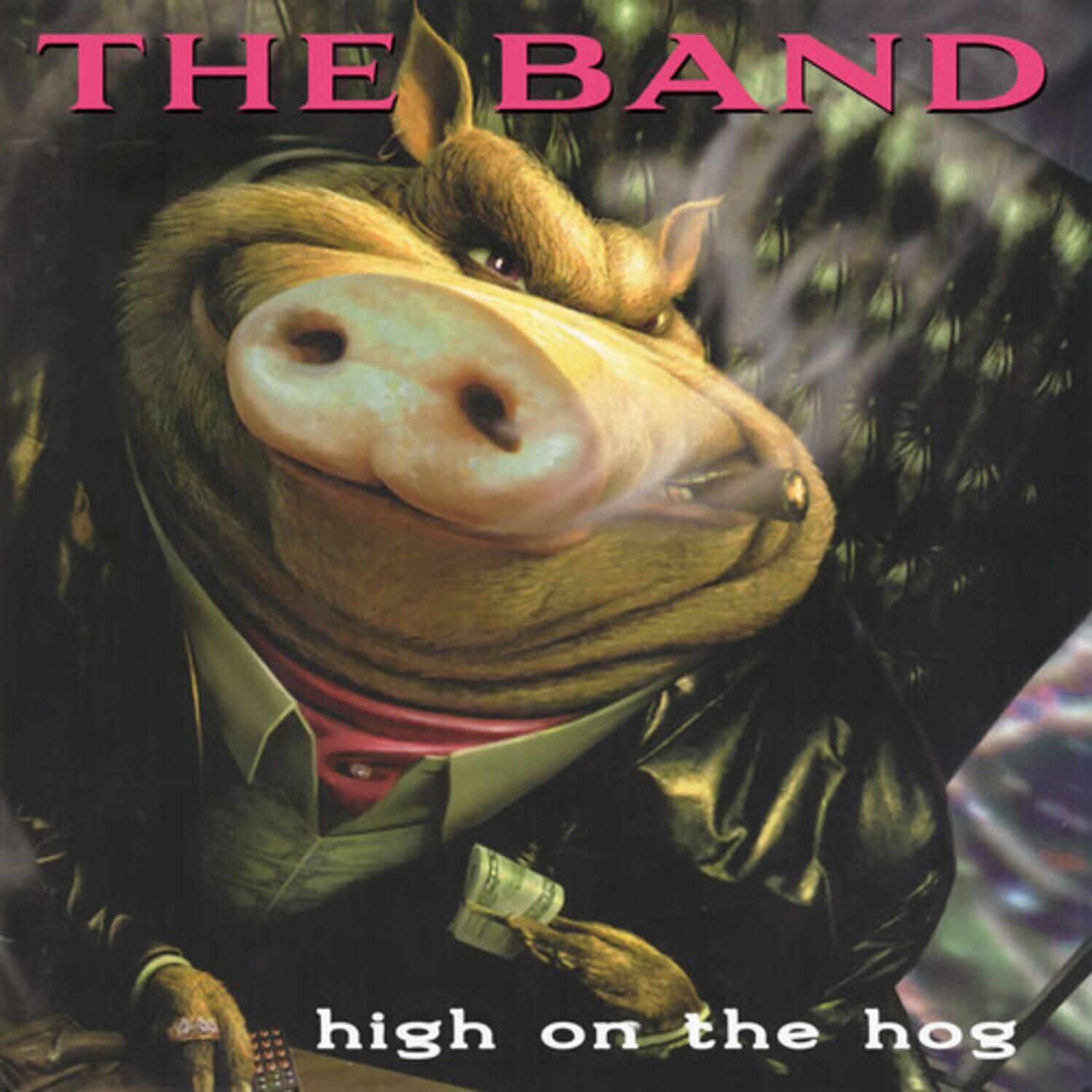 The Band  
high on the hog