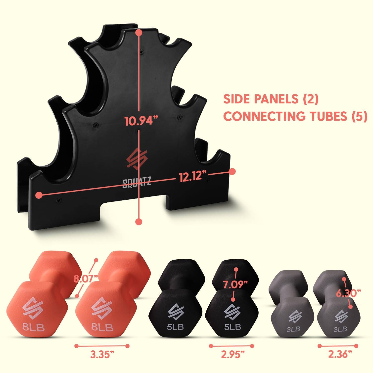 10.94" SIDE PANELS (2)  
CONNECTING TUBES (5)  
SQUATZ  
12.12" S  
8LB 8.07" S  
8LB 5LB 7.09"  
5LB 3LB 6.30"  
3LB 3.35"  
2.95"  
2.36"