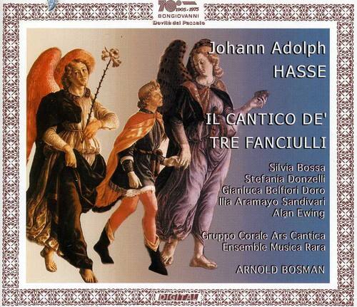 1905 1975  
BONGIOVANNI  
Johann Adolph HASSE  
IL CANTICO DE' TRE FANCIULLI  

Silvia Bossa  
Stefania Donzelli  
Gianluca Belfiori  
Doria Aramayo Sandivari  
Alan Ewing  

Gruppo Corale Ars Cantica  
Ensemble Musica Rara  

ARNOLD BOSMAN  

DIGITAL