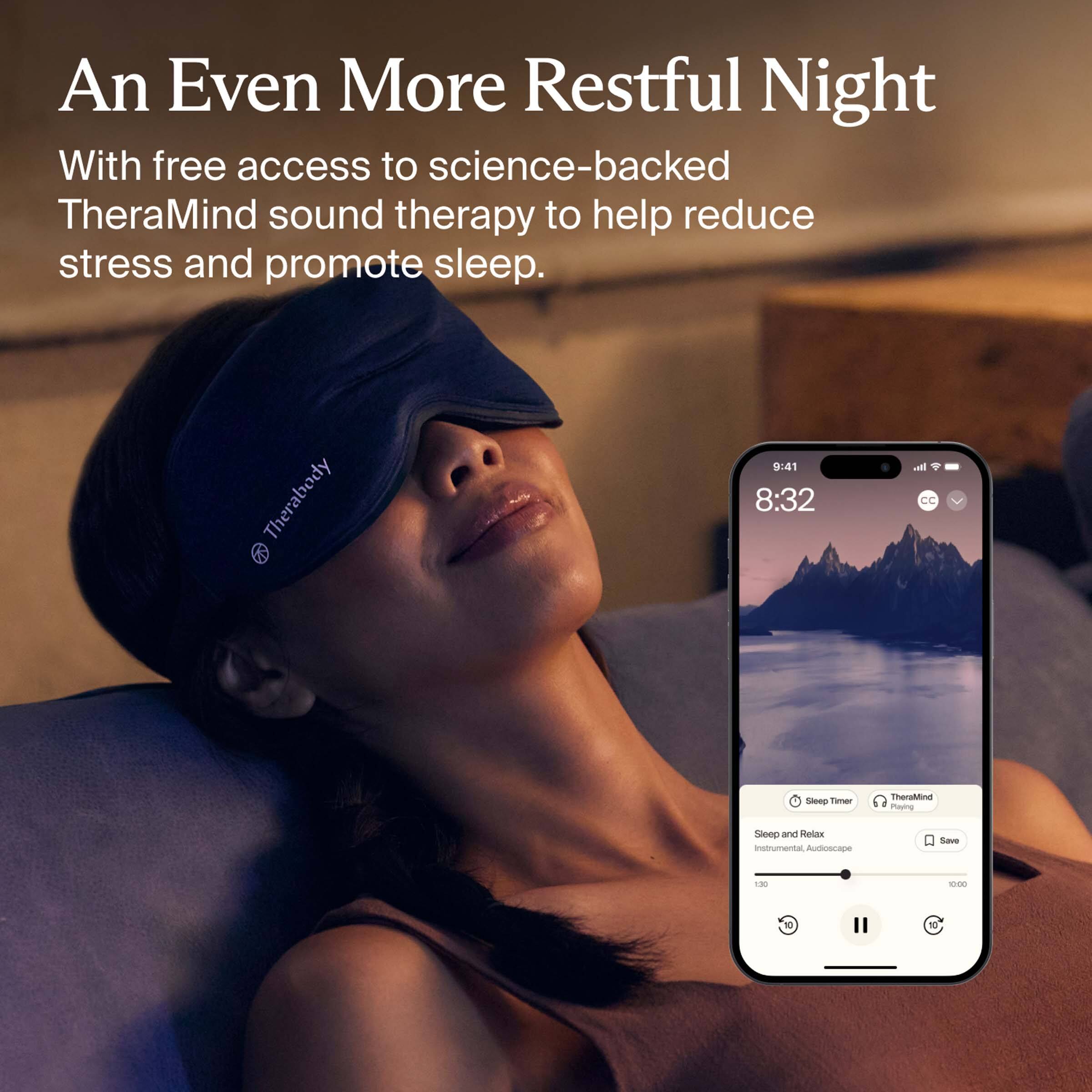 An Even More Restful Night

With free access to science-backed TheraMind sound therapy to help reduce stress and promote sleep.

Therabody

Sleep Timer
TheraMind
Sleep and Relax
Instrumental, Audioscape
100%
Save