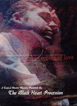 The Black Heart Procession - The Tropics of Love - DVD